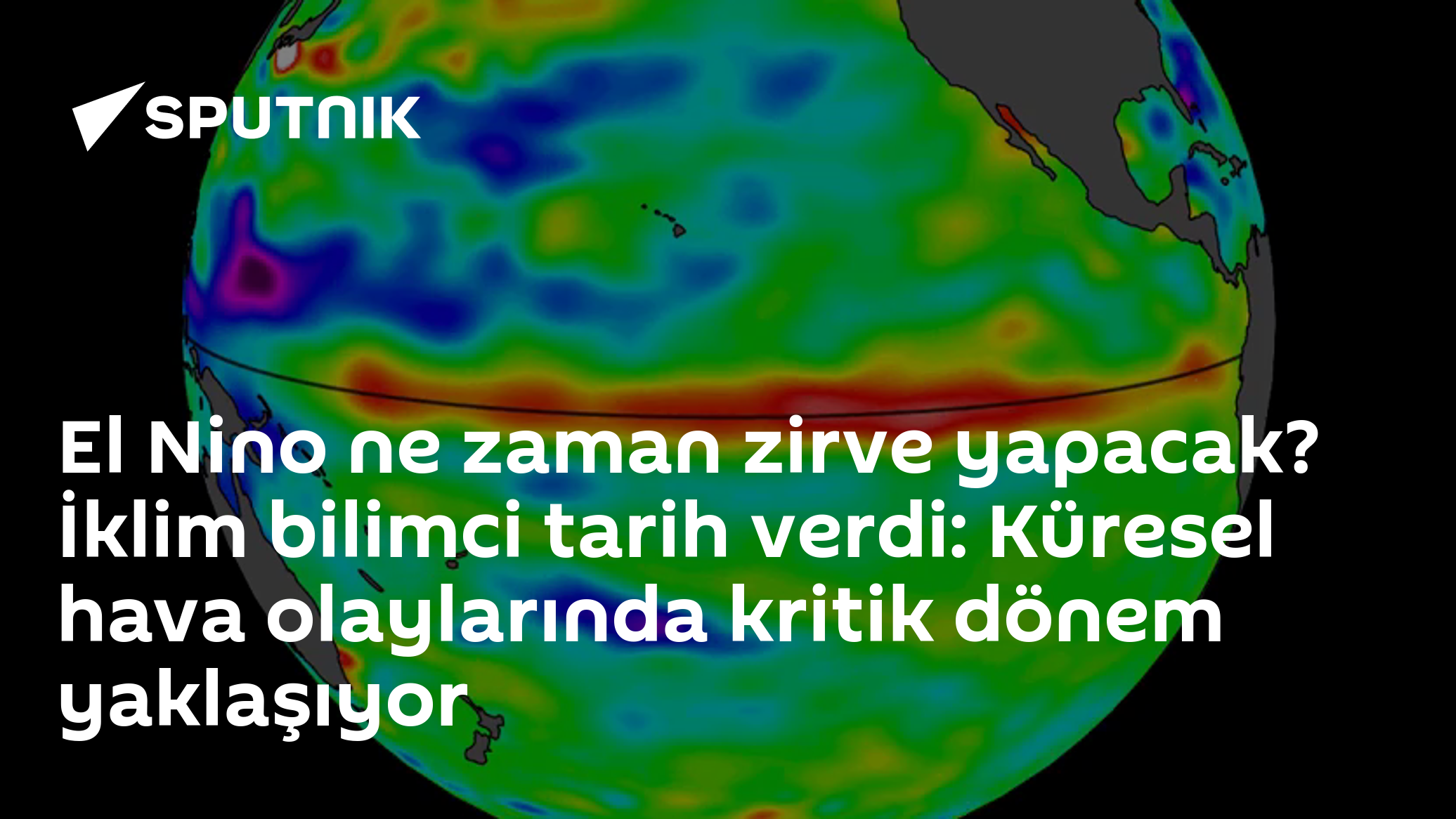 El Nino ne zaman zirve yapacak? İklim bilimci tarih verdi: Küresel hava olaylarında kritik dönem yaklaşıyor