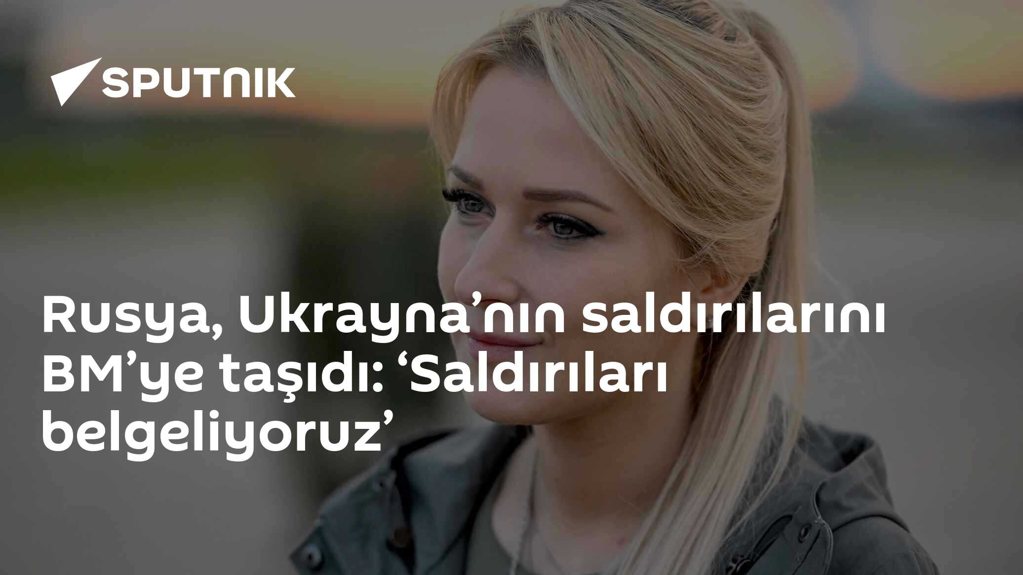 Rusya, Ukrayna’nın saldırılarını BM’ye taşıdı: ‘Saldırıları belgeliyoruz’