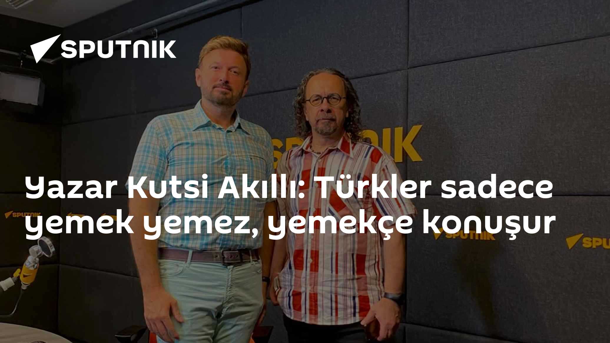 Yazar Kutsi Akıllı: Türkler sadece yemek yemez, yemekçe konuşur