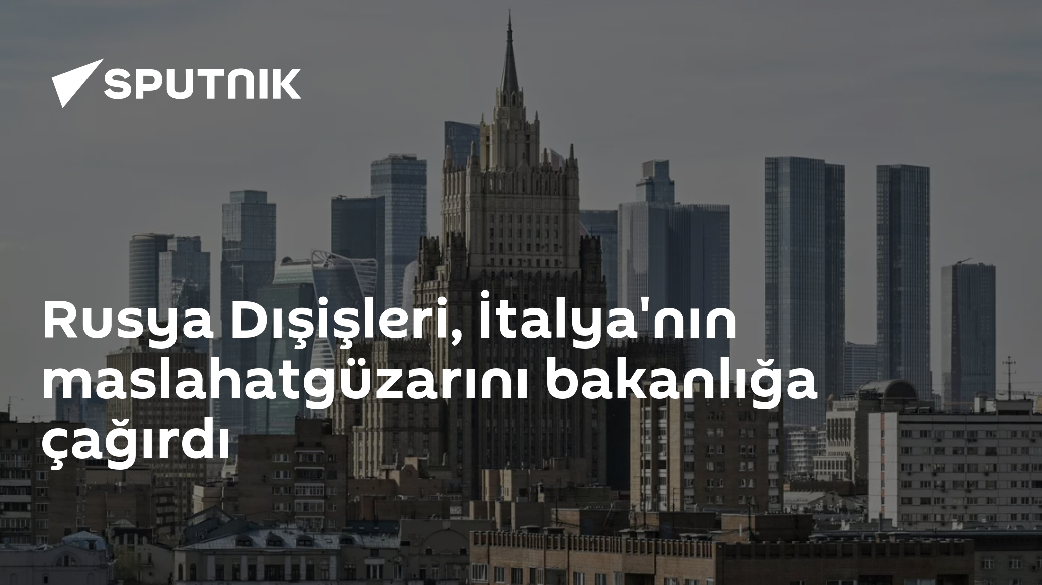 Rusya Dışişleri, İtalya'nın maslahatgüzarını bakanlığa çağırdı