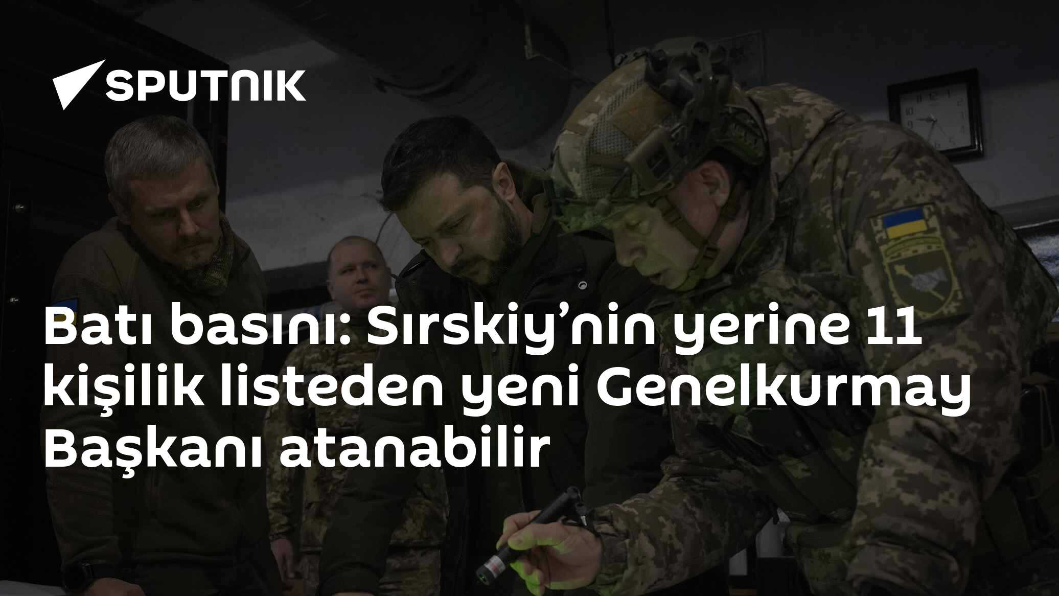 Batı basını: Sırskiy’nin yerine 11 kişilik listeden yeni Genelkurmay Başkanı atanabilir