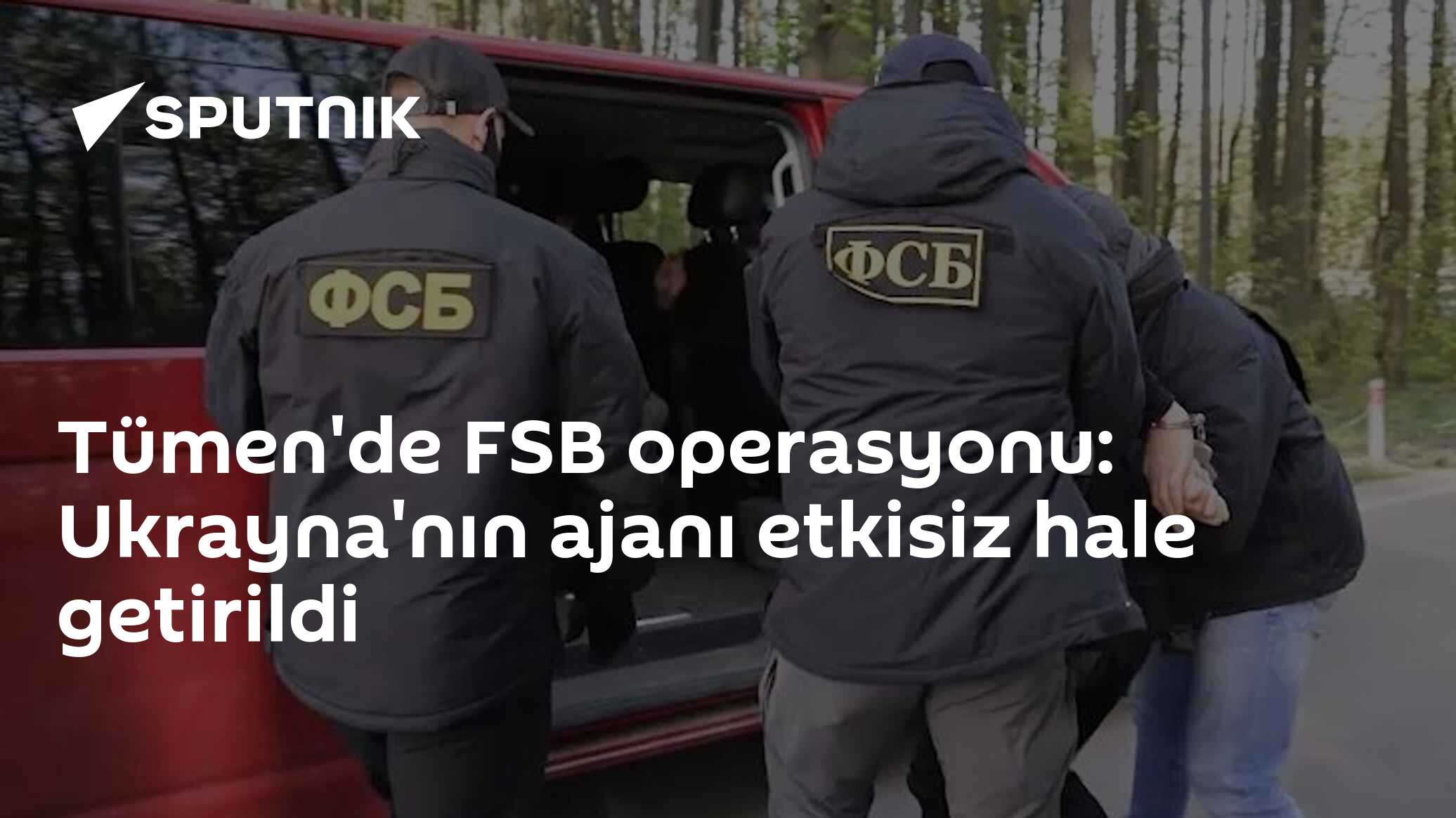 Tümen'de FSB operasyonu: Ukrayna'nın ajanı etkisiz hale getirildi