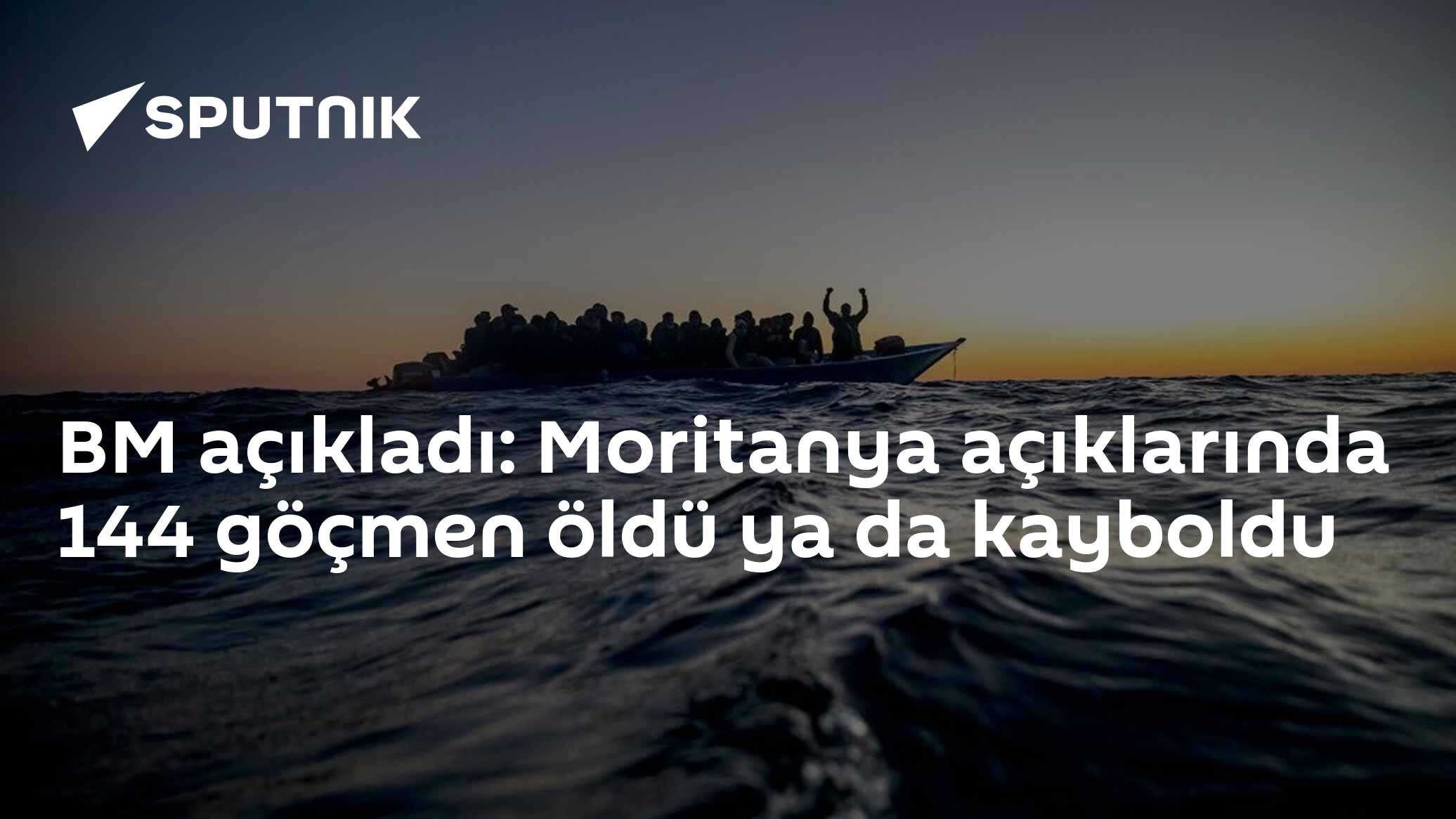 BM açıkladı: Moritanya açıklarında 144 göçmen öldü ya da kayboldu