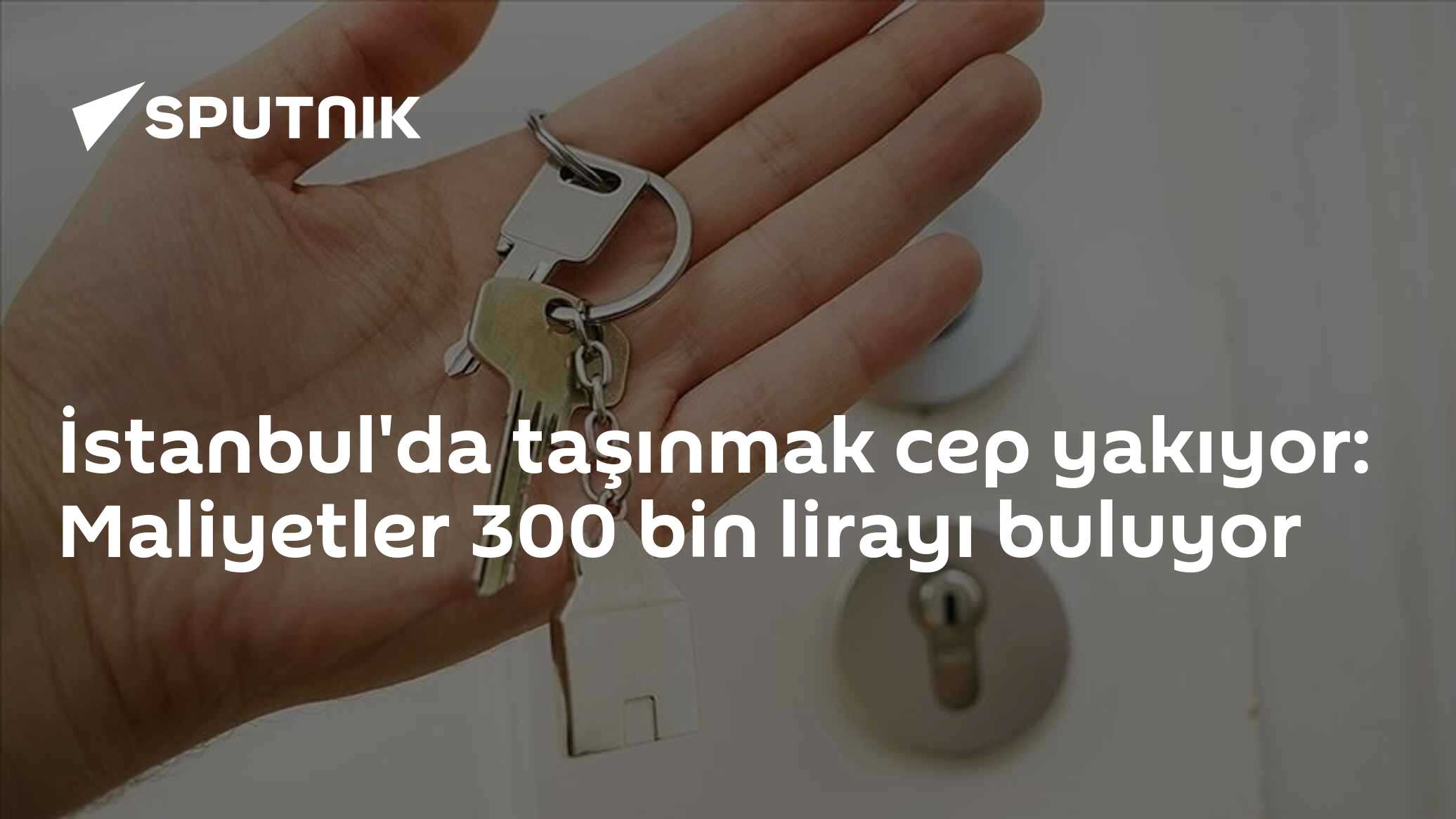 İstanbul'da taşınmak cep yakıyor: Maliyetler 300 bin lirayı buluyor