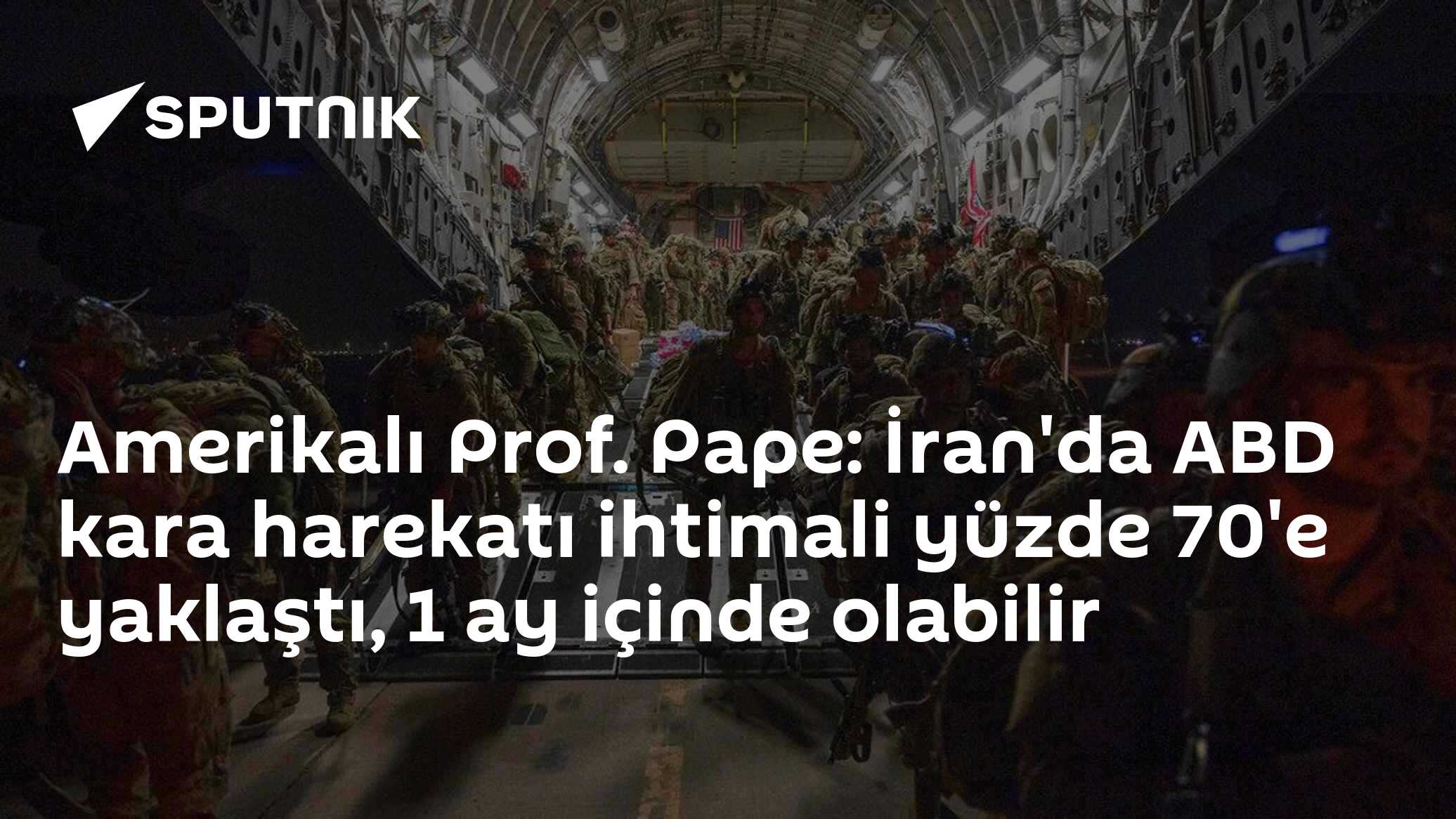 Amerikalı Prof. Pape: İran'da ABD kara harekatı ihtimali yüzde 70'e yaklaştı, 1 ay içinde olabilir