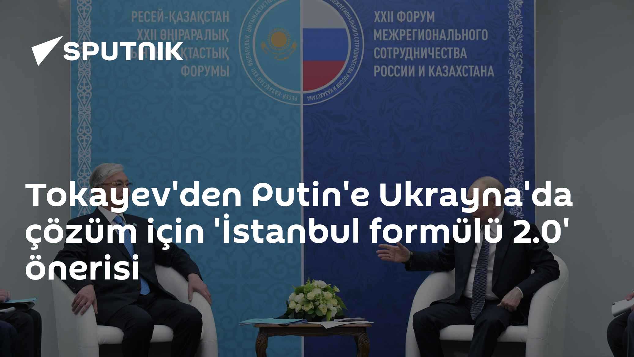 Tokayev'den Putin'e Ukrayna'da çözüm için 'İstanbul formülü 2.0' önerisi
