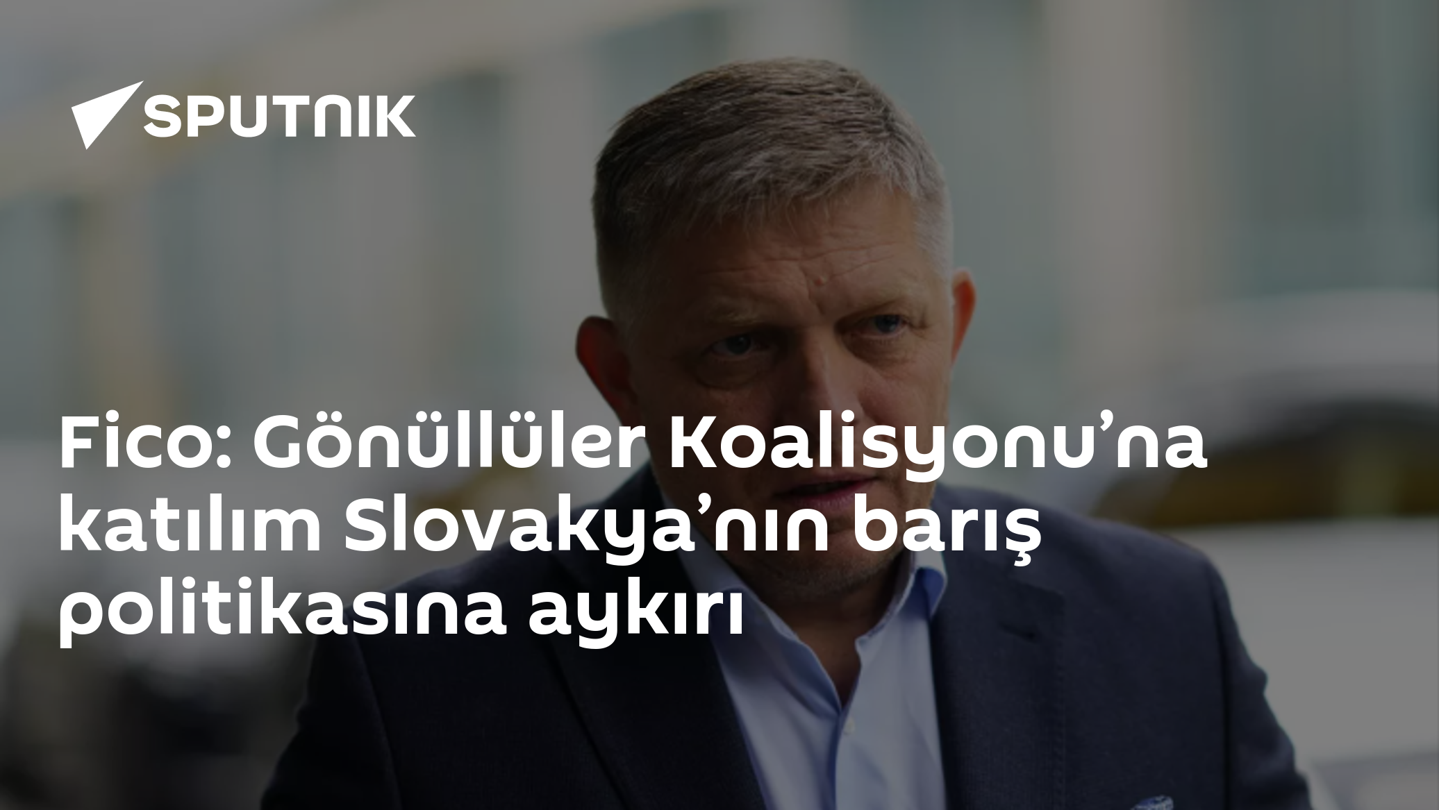 Fico: Gönüllüler Koalisyonu’na katılım Slovakya’nın barış politikasına aykırı
