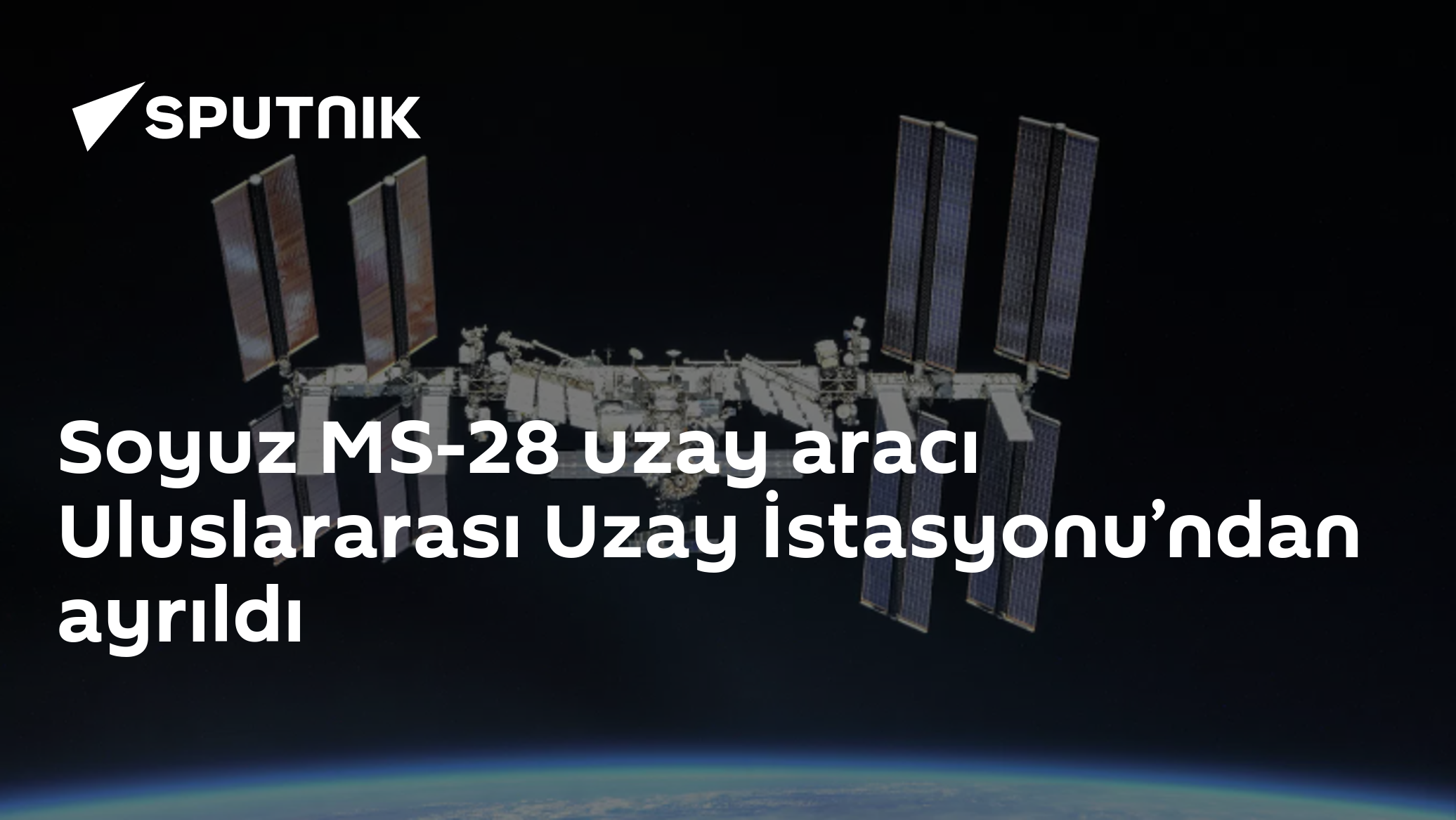 Soyuz MS-28 uzay aracı Uluslararası Uzay İstasyonu’ndan ayrıldı
