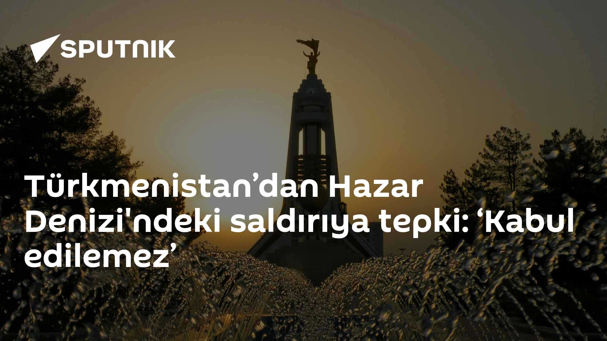 Türkmenistan'dan Hazar Denizi'ndeki saldırıya tepki: ‘Kabul edilemez’
