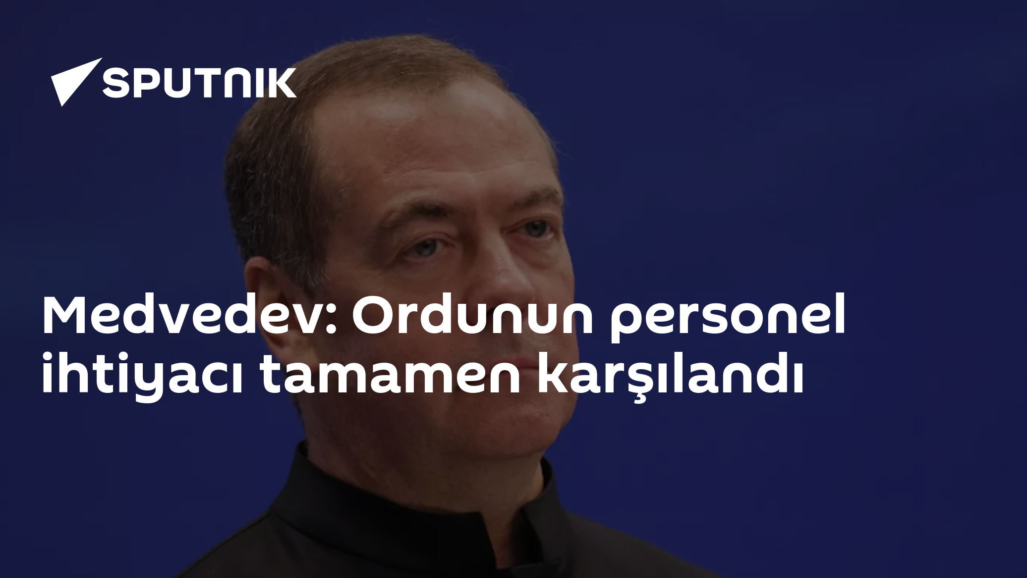 Medvedev: Ordunun personel ihtiyacı tamamen karşılandı