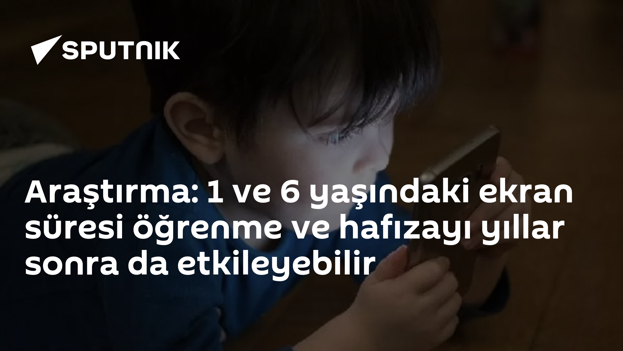 Araştırma: 1 ve 6 yaşındaki ekran süresi öğrenme ve hafızayı yıllar sonra da etkileyebilir