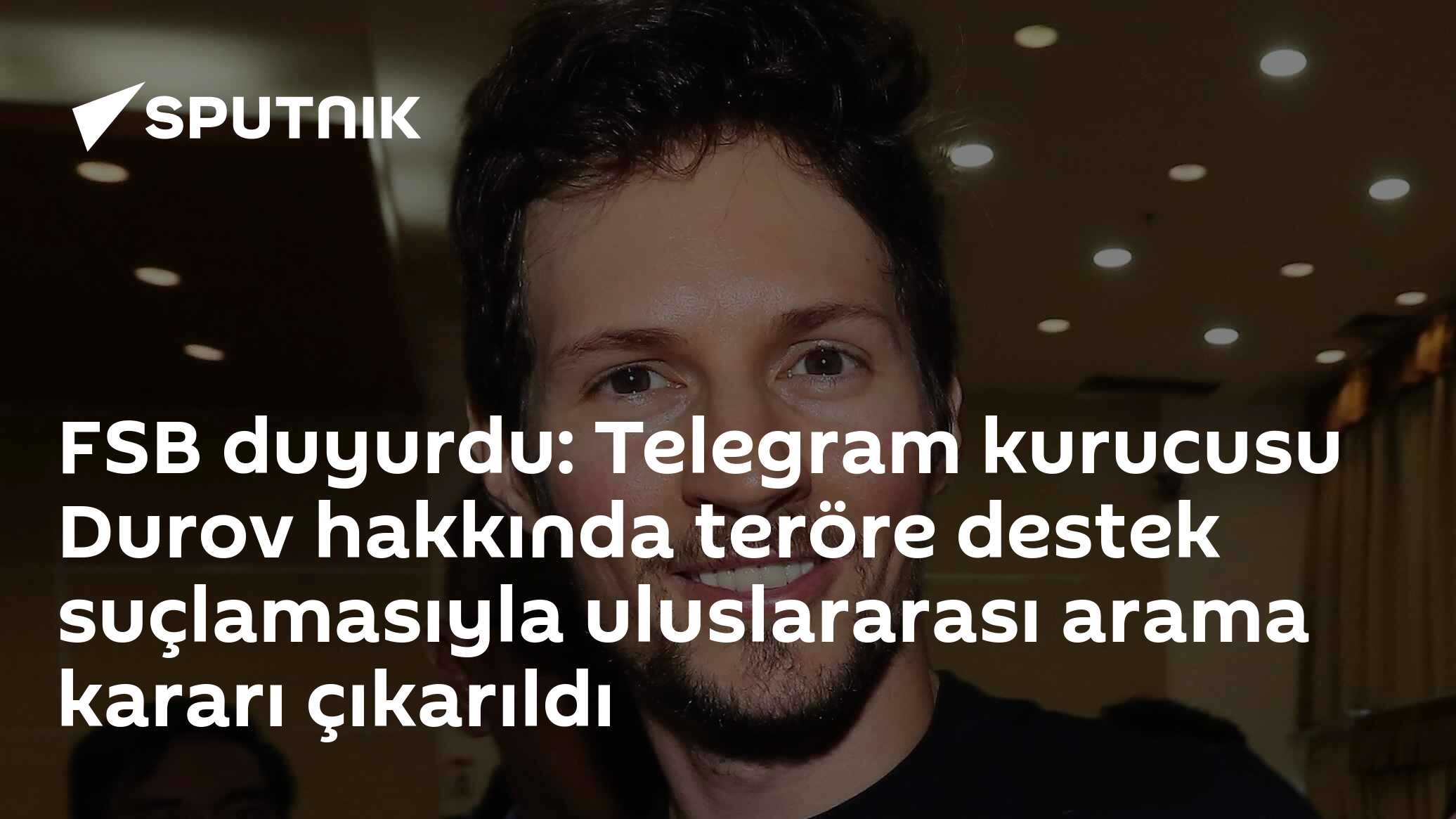 FSB duyurdu: Telegram kurucusu Durov hakkında teröre destek suçlamasıyla uluslararası arama kararı çıkarıldı