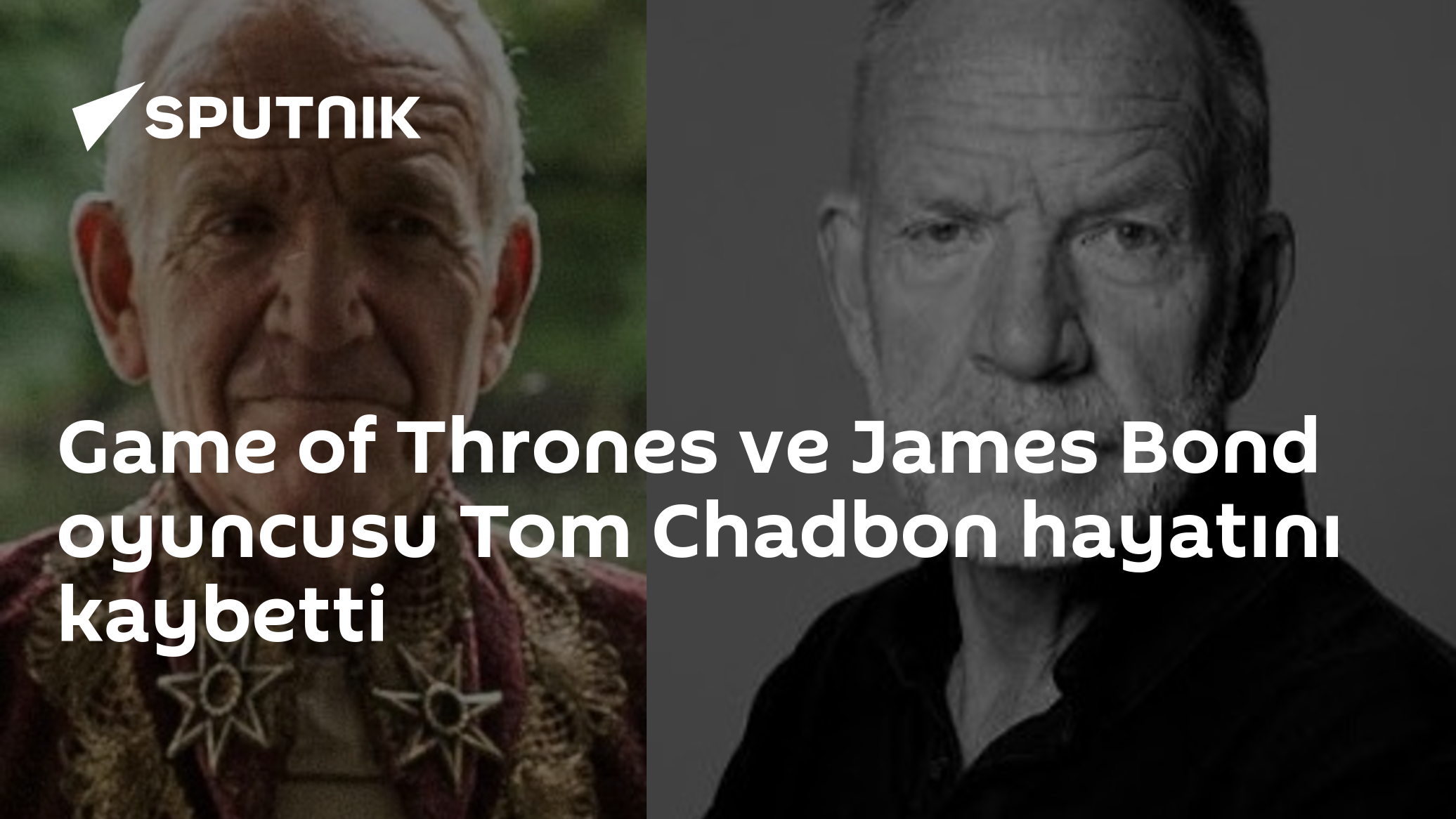 Game of Thrones ve James Bond oyuncusu Tom Chadbon hayatını kaybetti