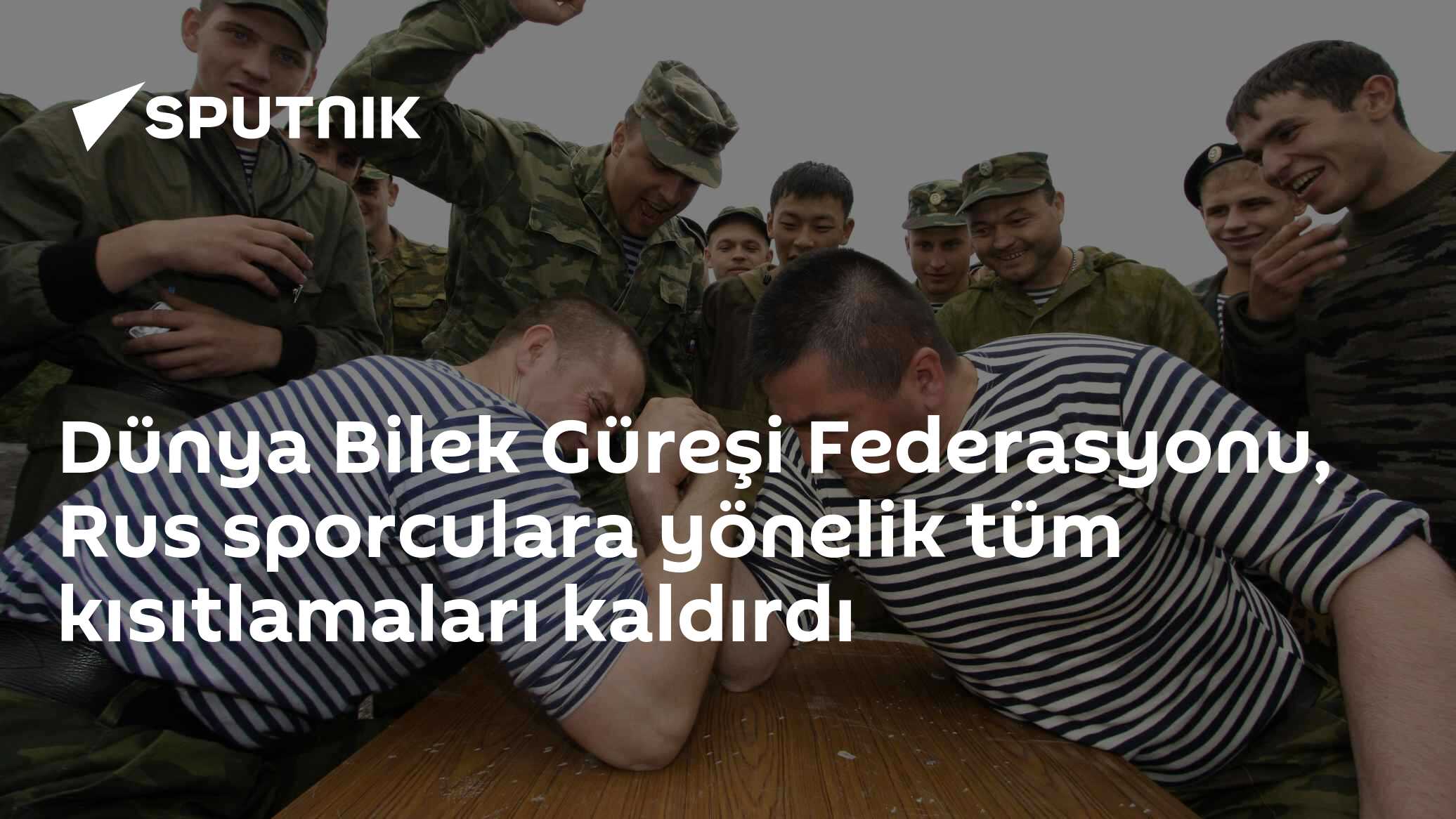 Dünya Bilek Güreşi Federasyonu, Rus sporculara yönelik tüm kısıtlamaları kaldırdı
