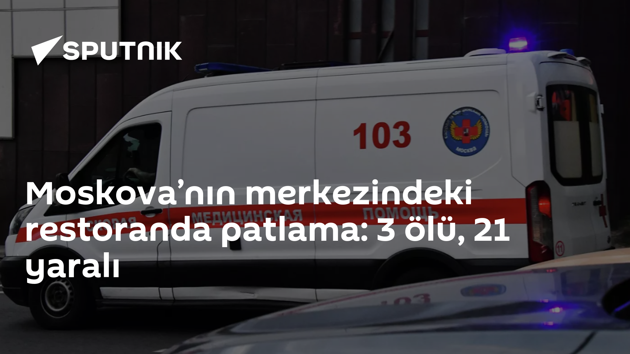 Moskova’nın merkezindeki restoranda patlama: 3 ölü, 15 yaralı