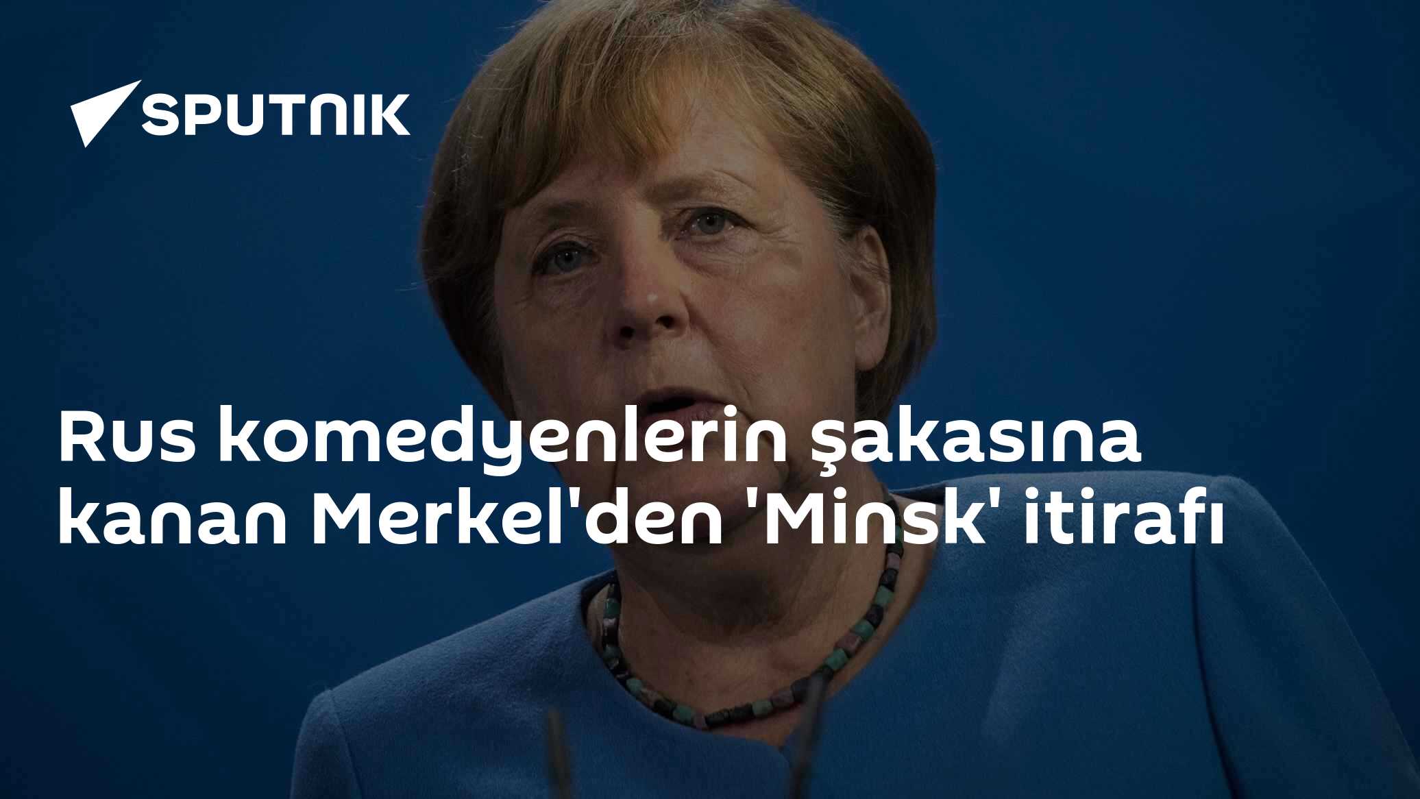 Rus komedyenlerin şakasına kanan Merkel'den 'Minsk' itirafı