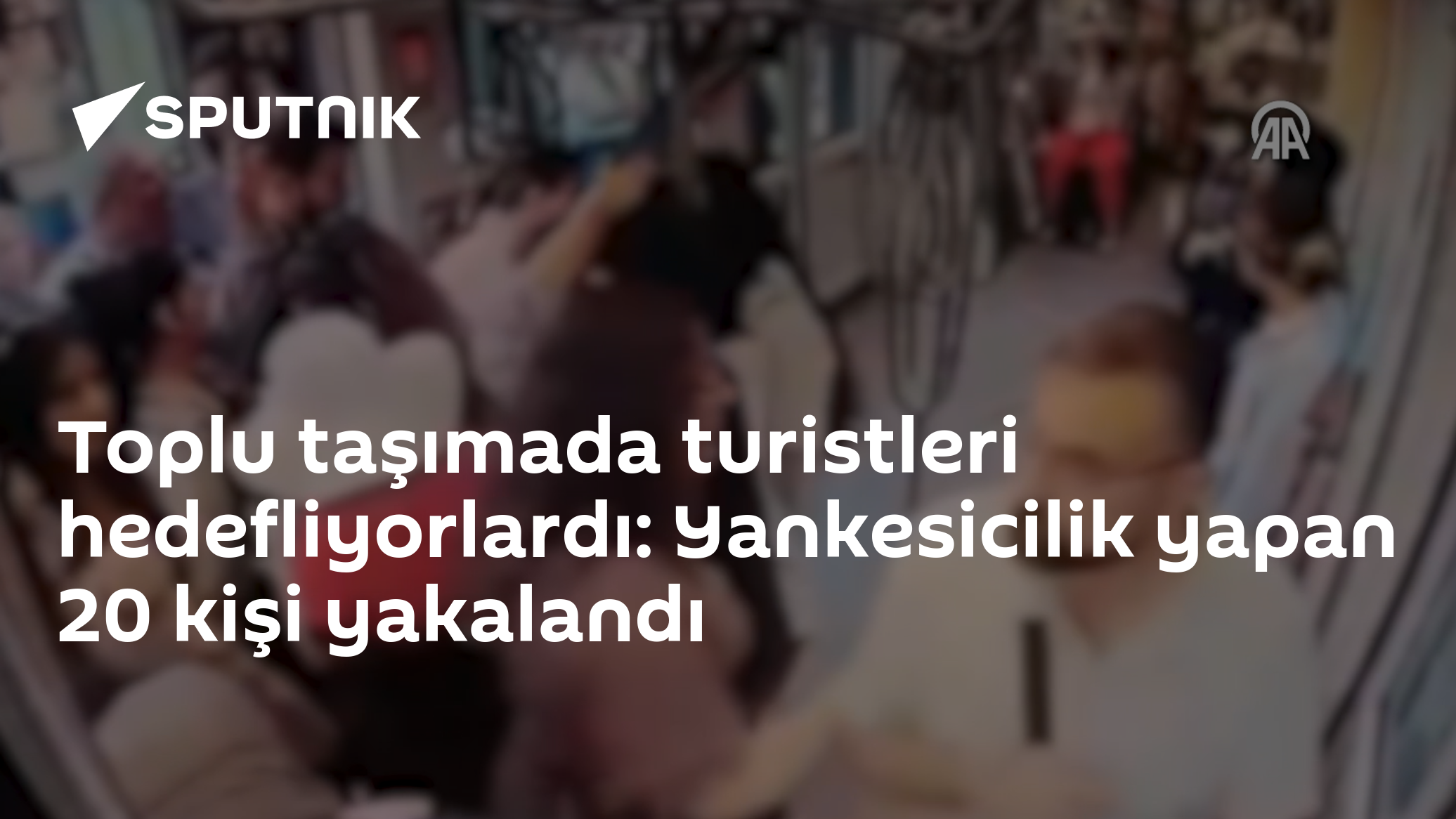 Toplu taşımada turistleri hedefliyorlardı: Yankesicilik yapan 20 kişi ...