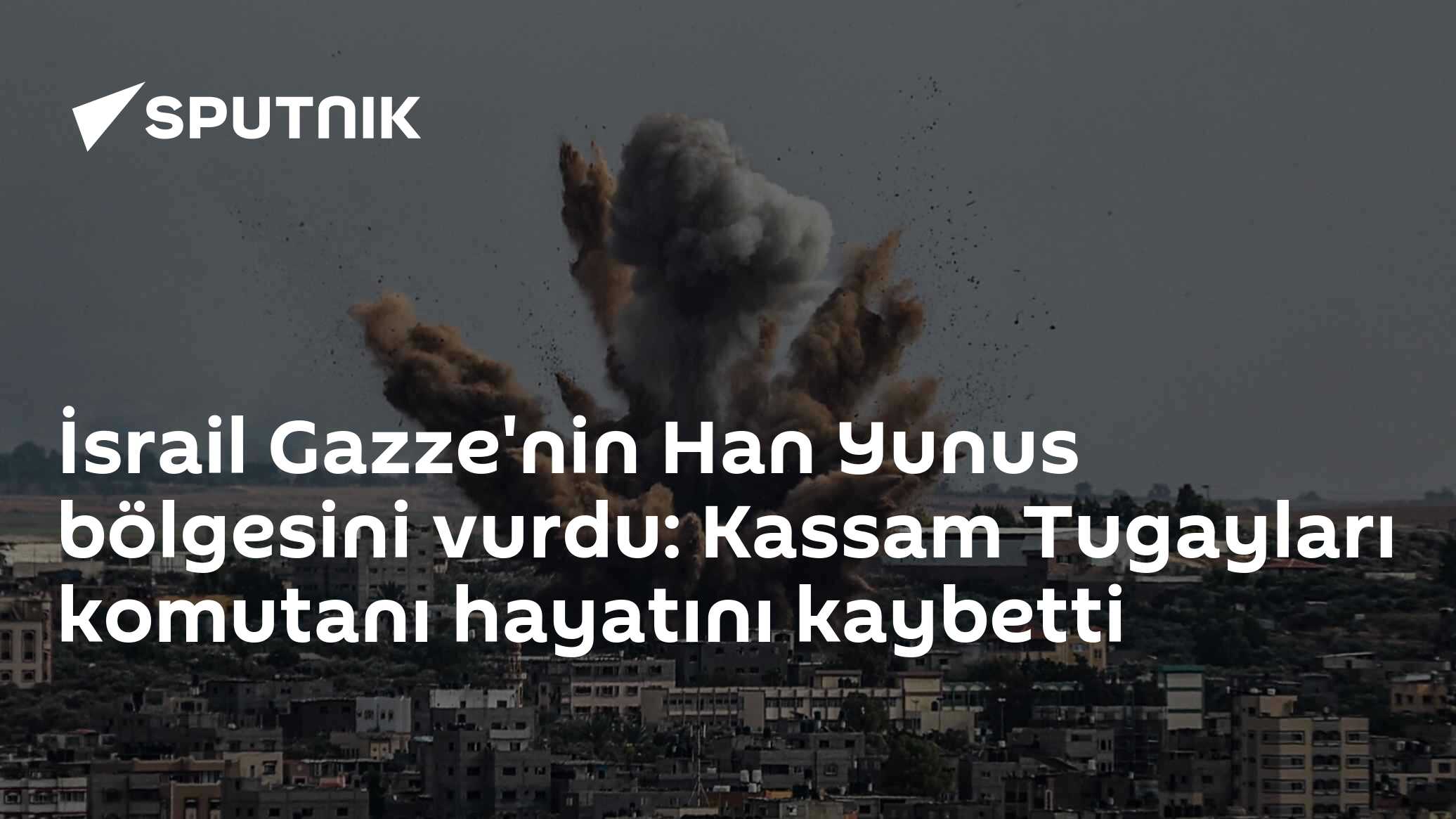 İsrail Gazze'nin Han Yunus bölgesini vurdu: Kassam Tugayları komutanı hayatını kaybetti