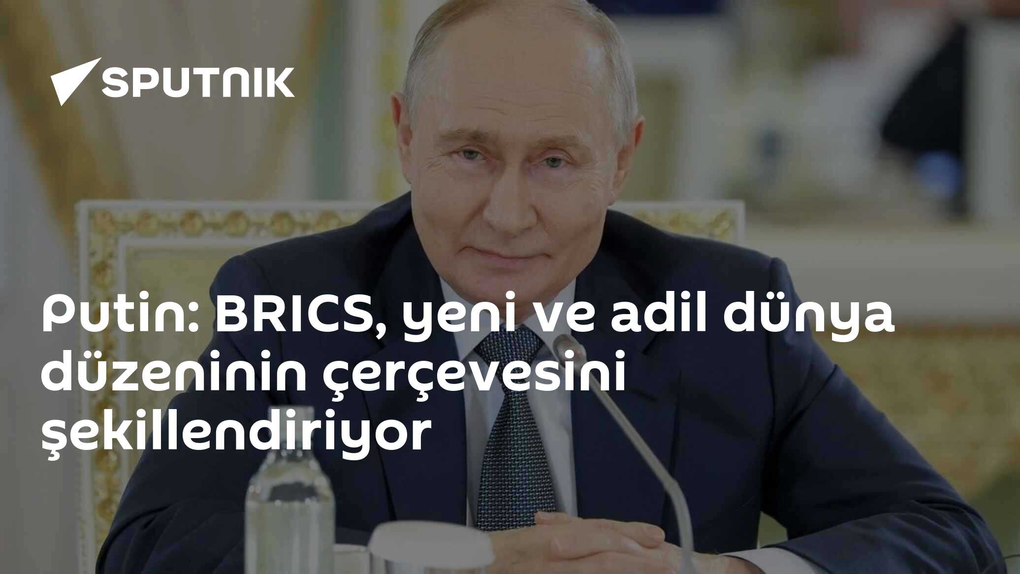Putin: BRICS, yeni ve adil dünya düzeninin çerçevesini şekillendiriyor