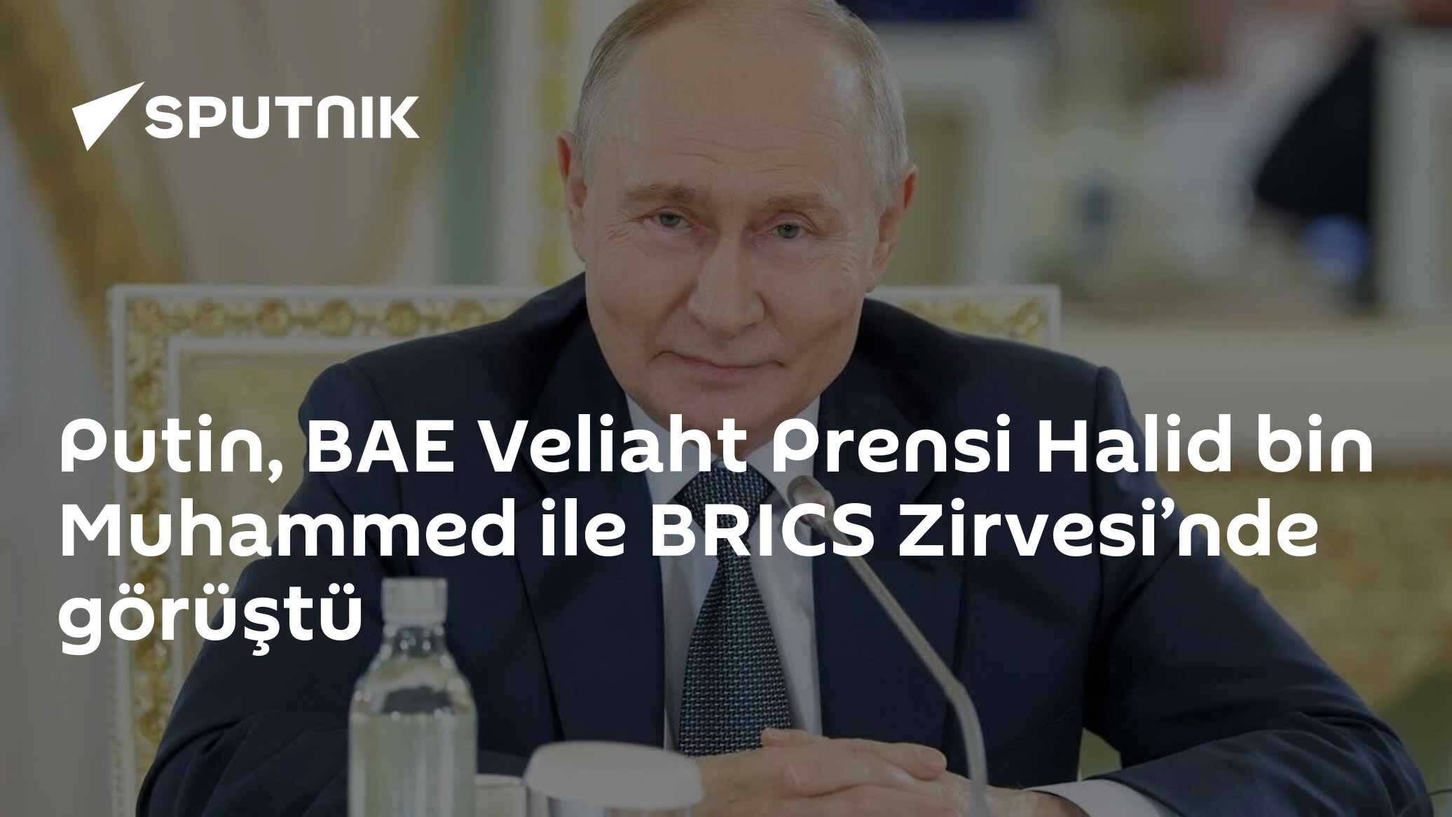 Putin, BAE Veliaht Prensi Halid bin Muhammed ile BRICS Zirvesi’nde görüştü
