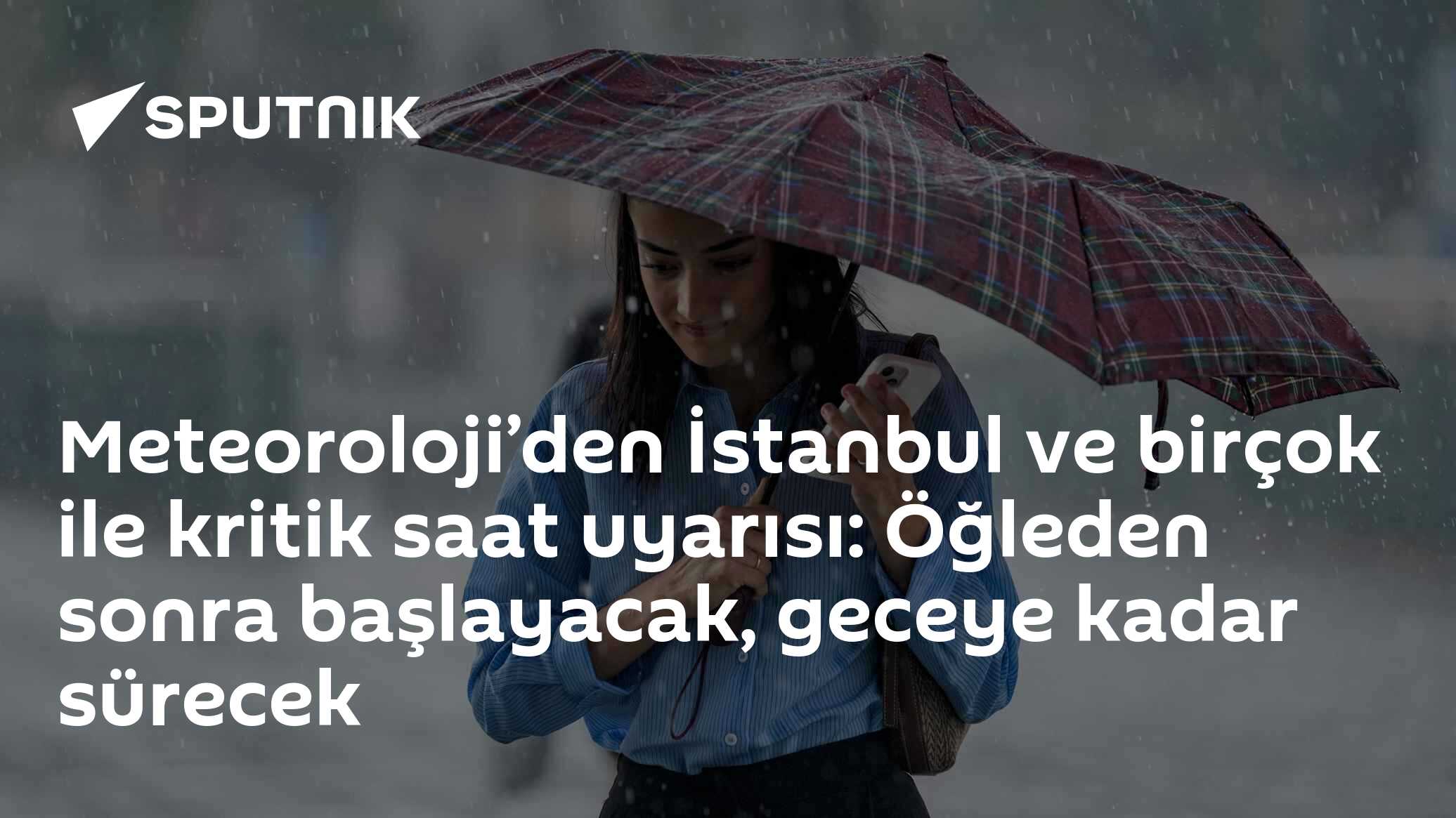 Meteoroloji’den İstanbul ve birçok ile kritik saat uyarısı: Öğleden sonra başlayacak, geceye kadar sürecek
