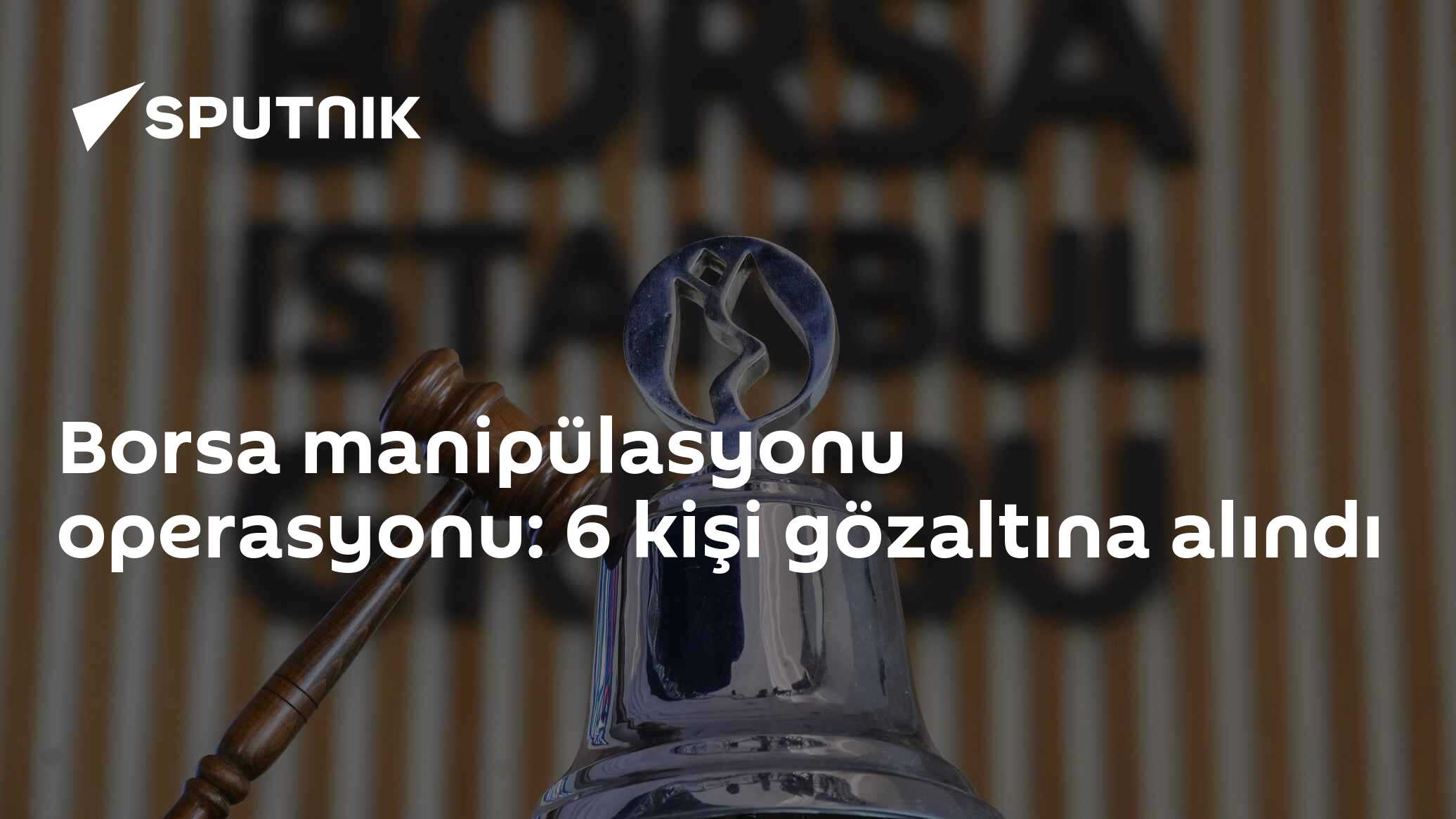 Borsa manipülasyonu operasyonu: 6 kişi gözaltına alındı