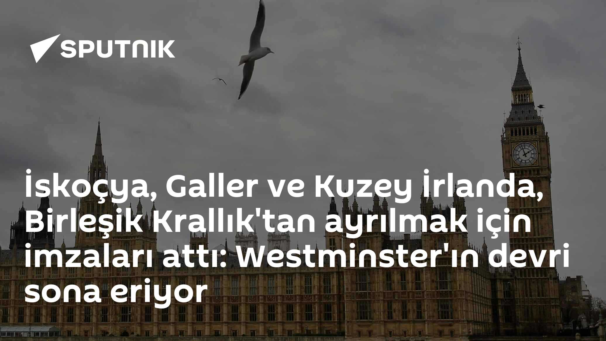İskoçya, Galler ve Kuzey İrlanda, Birleşik Krallık'tan ayrılmak için imzaları attı: Westminster'ın devri sona eriyor