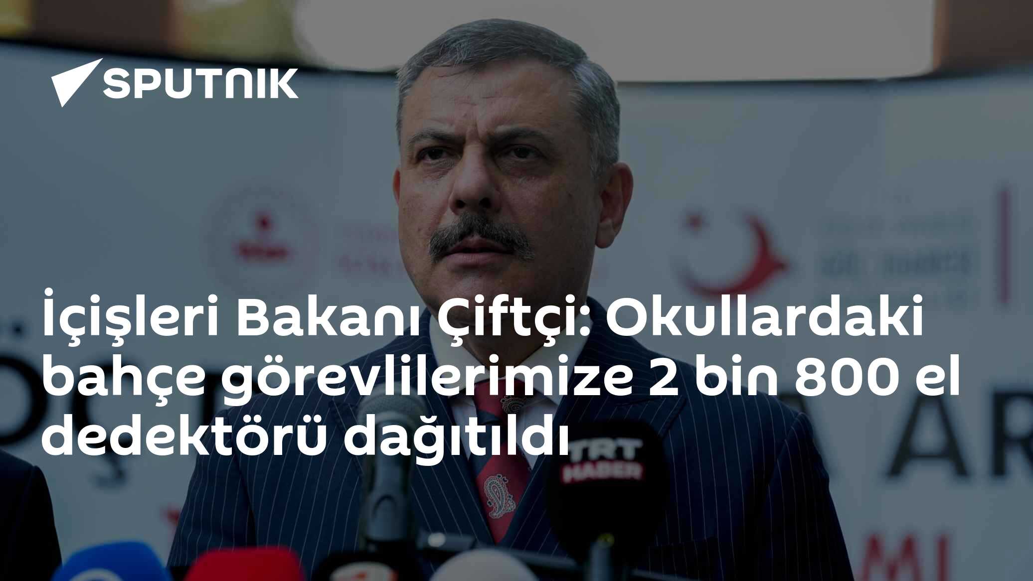 İçişleri Bakanı Çiftçi: Okullardaki bahçe görevlilerimize 2 bin 800 el dedektörü dağıtıldı
