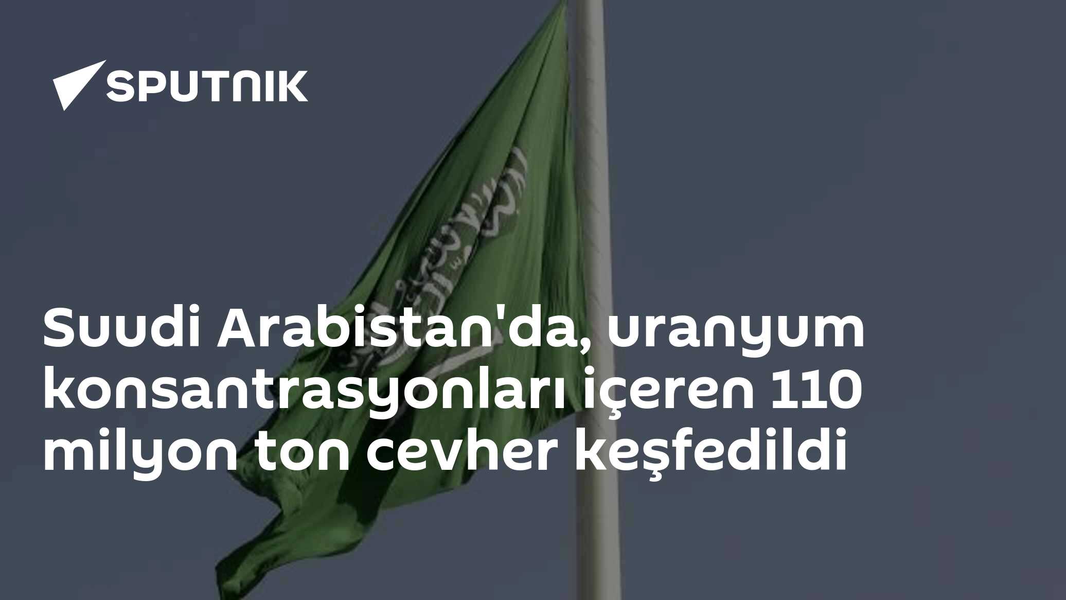 Suudi Arabistan'da, uranyum konsantrasyonları içeren 110 milyon ton cevher keşfedildi