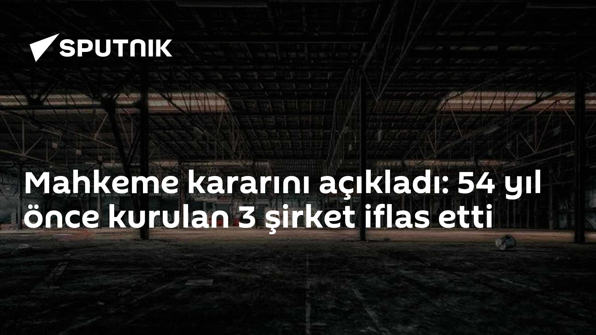 Mahkeme kararını açıkladı: 54 yıl önce kurulan 3 şirket iflas etti