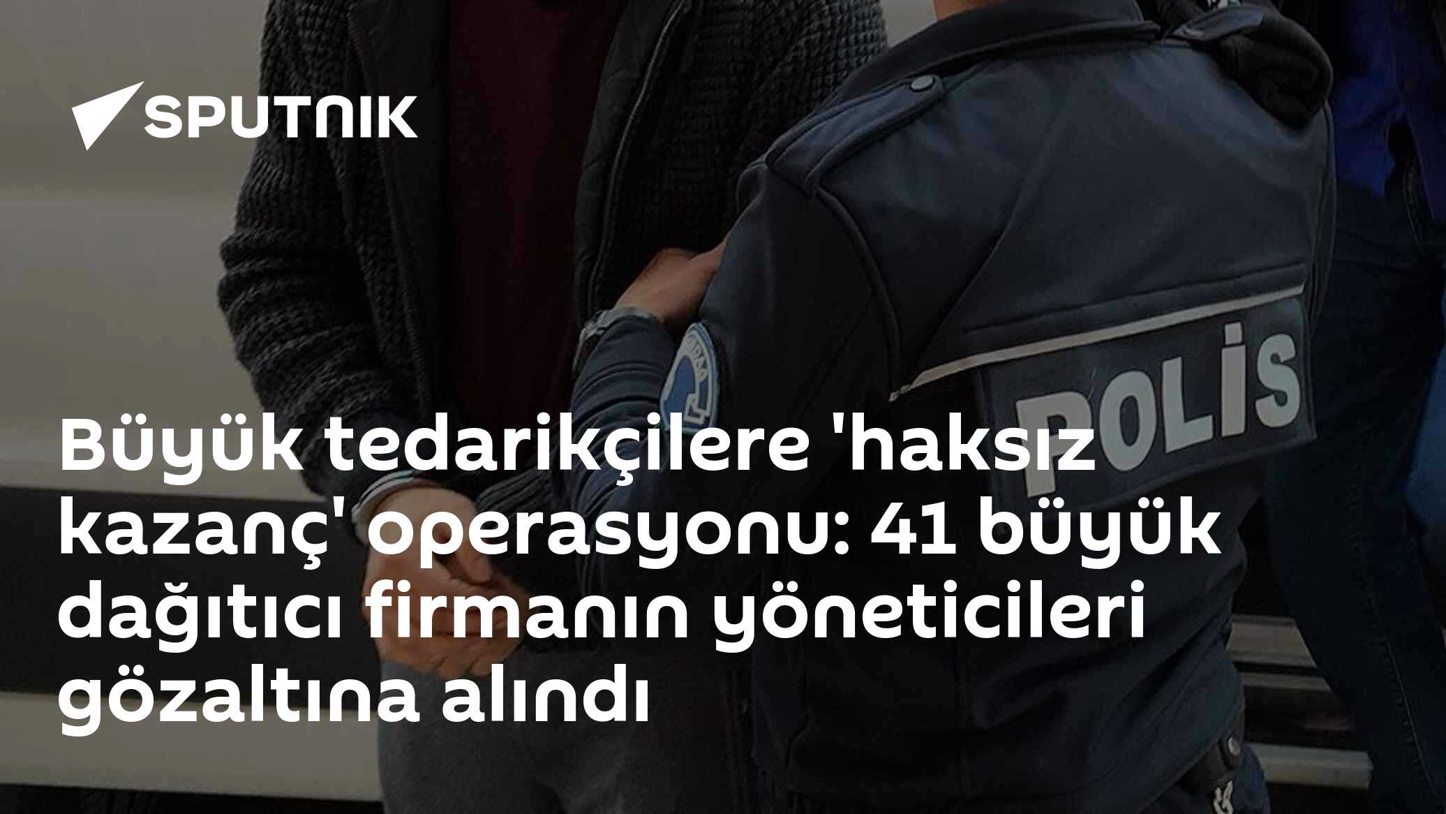 Büyük tedarikçilere 'haksız kazanç' operasyonu: 41 büyük dağıtıcı firmanın yöneticileri gözaltına alındı