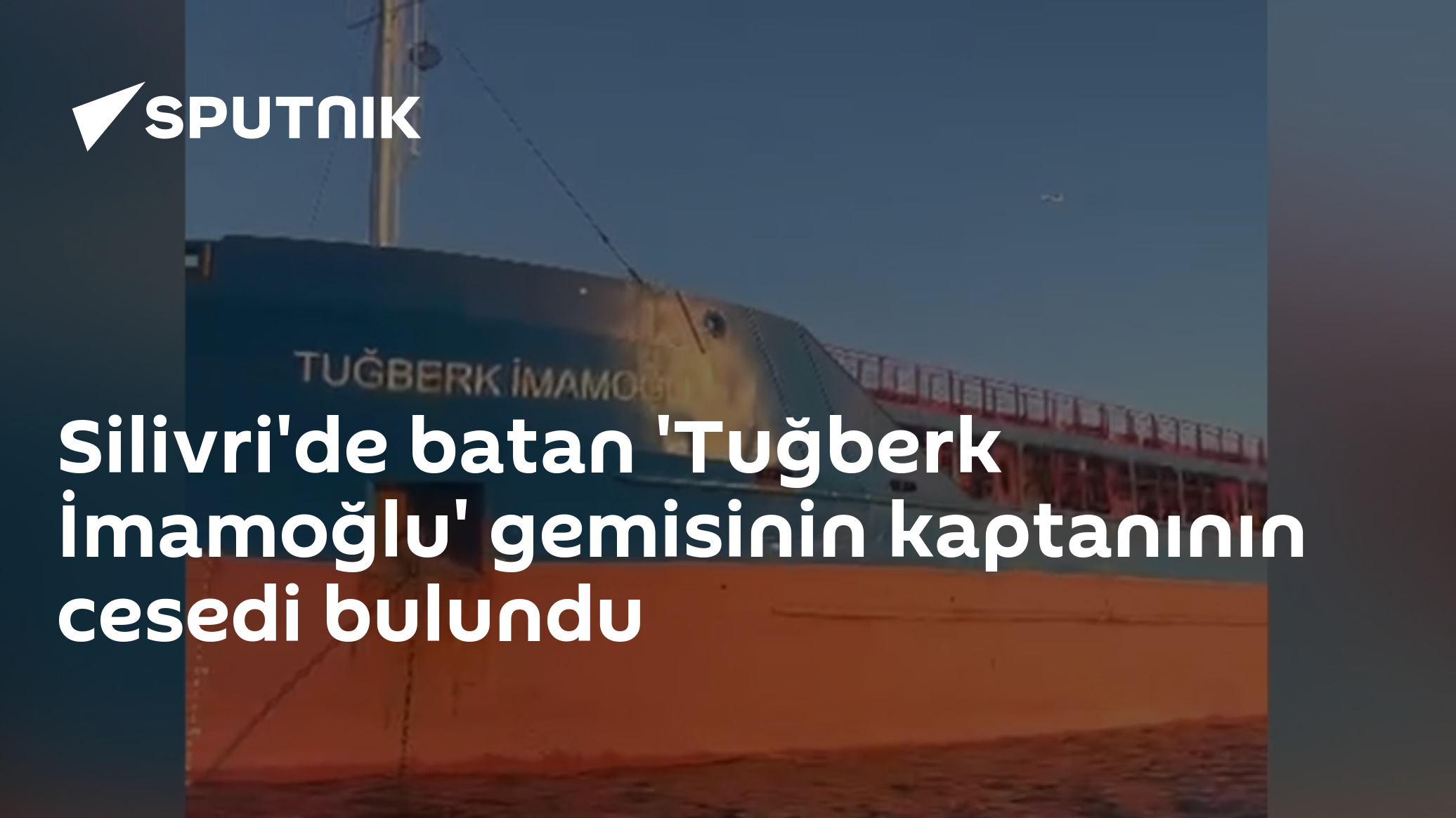 Silivri'de batan 'Tuğberk İmamoğlu' gemisinin kaptanının cesedi bulundu