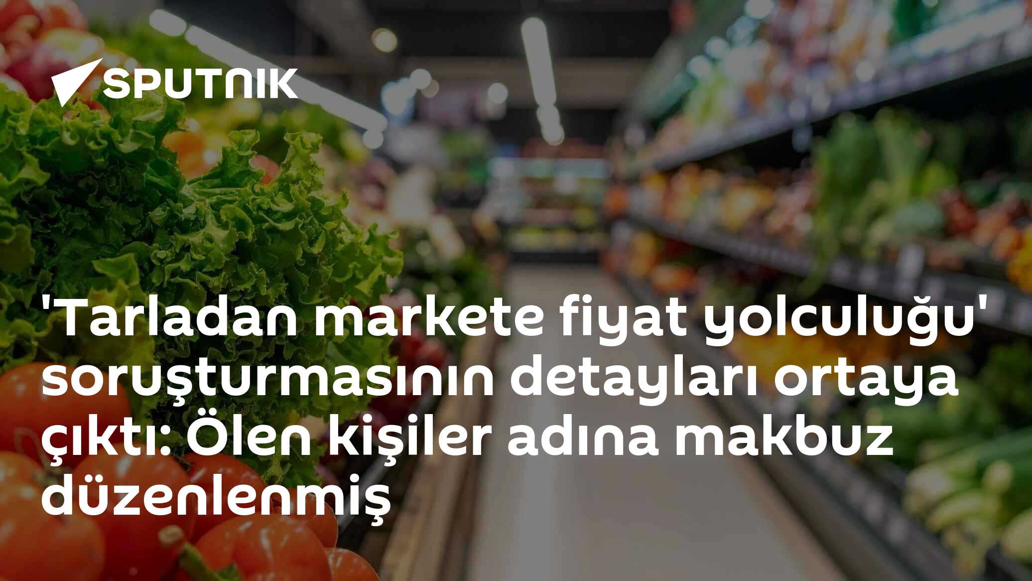 'Tarladan markete fiyat yolculuğu' soruşturmasının detayları ortaya çıktı: Ölen kişiler adına makbuz düzenlenmiş