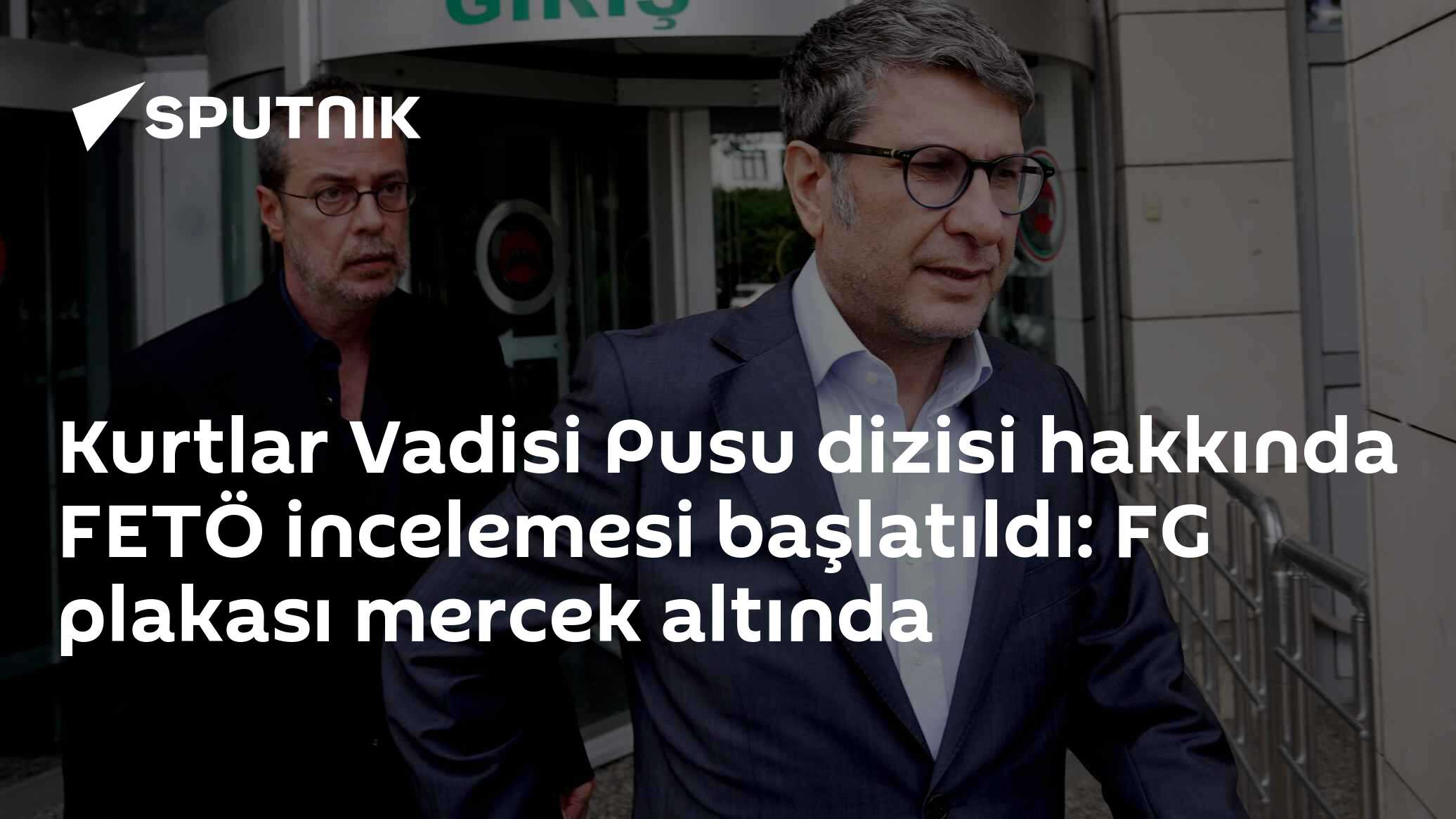 Kurtlar Vadisi Pusu dizisi hakkında FETÖ incelemesi başlatıldı: FG plakası mercek altında