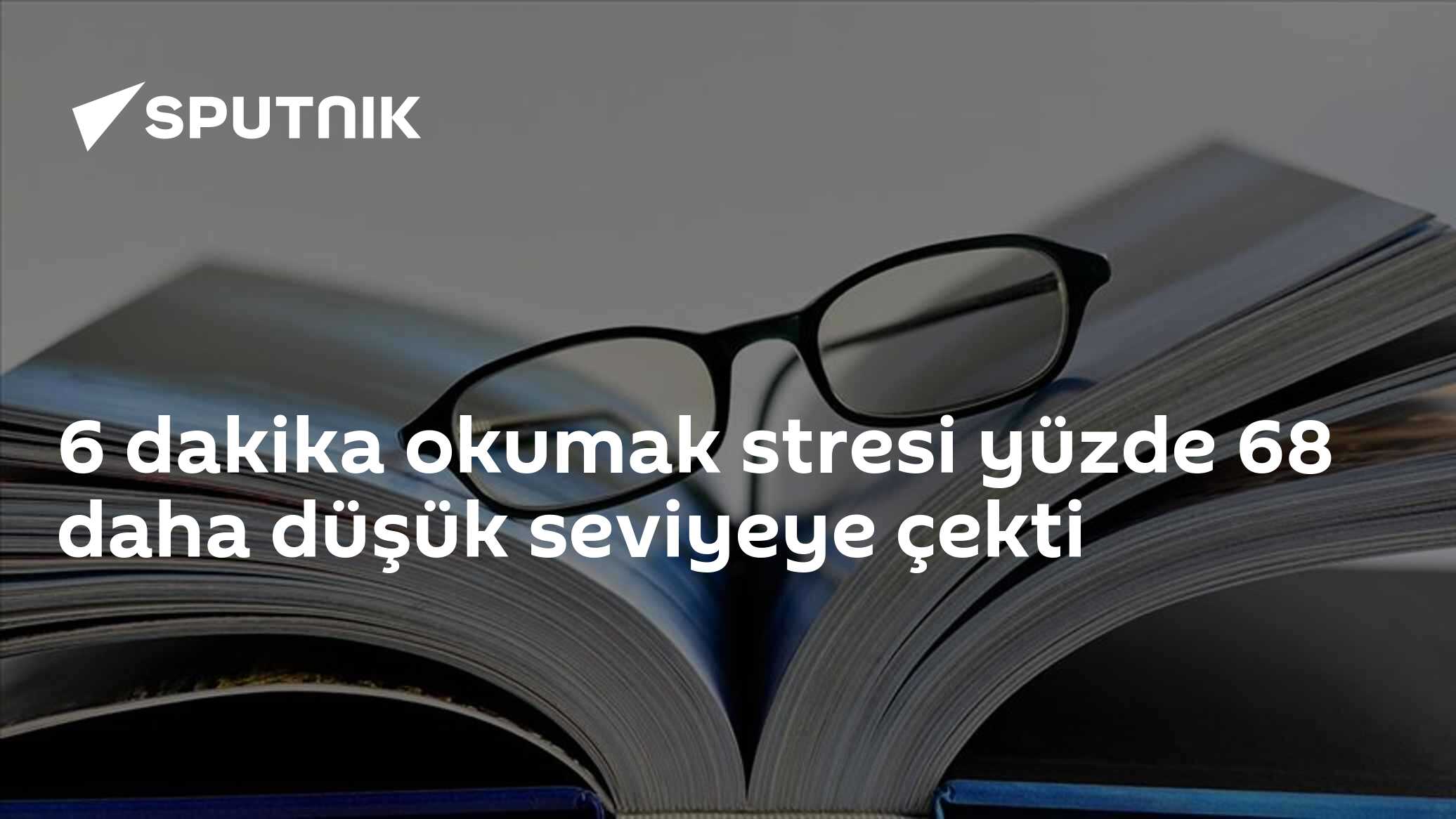6 dakika okumak stresi yüzde 68 daha düşük seviyeye çekti