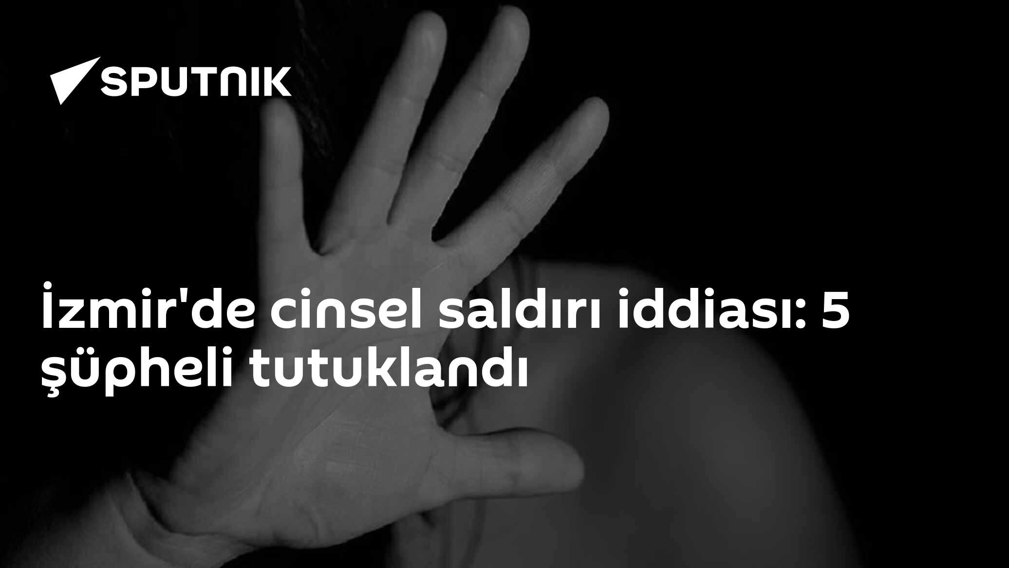 İzmir'de cinsel saldırı iddiası: 5 şüpheli tutuklandı