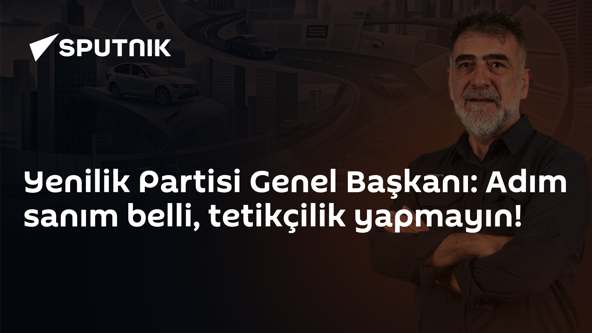 Yenilik Partisi Genel Başkanı: Adım sanım belli, tetikçilik yapmayın!