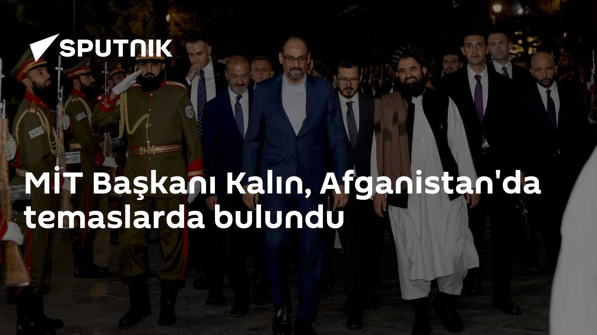 MİT Başkanı Kalın, Afganistan'da temaslarda bulundu