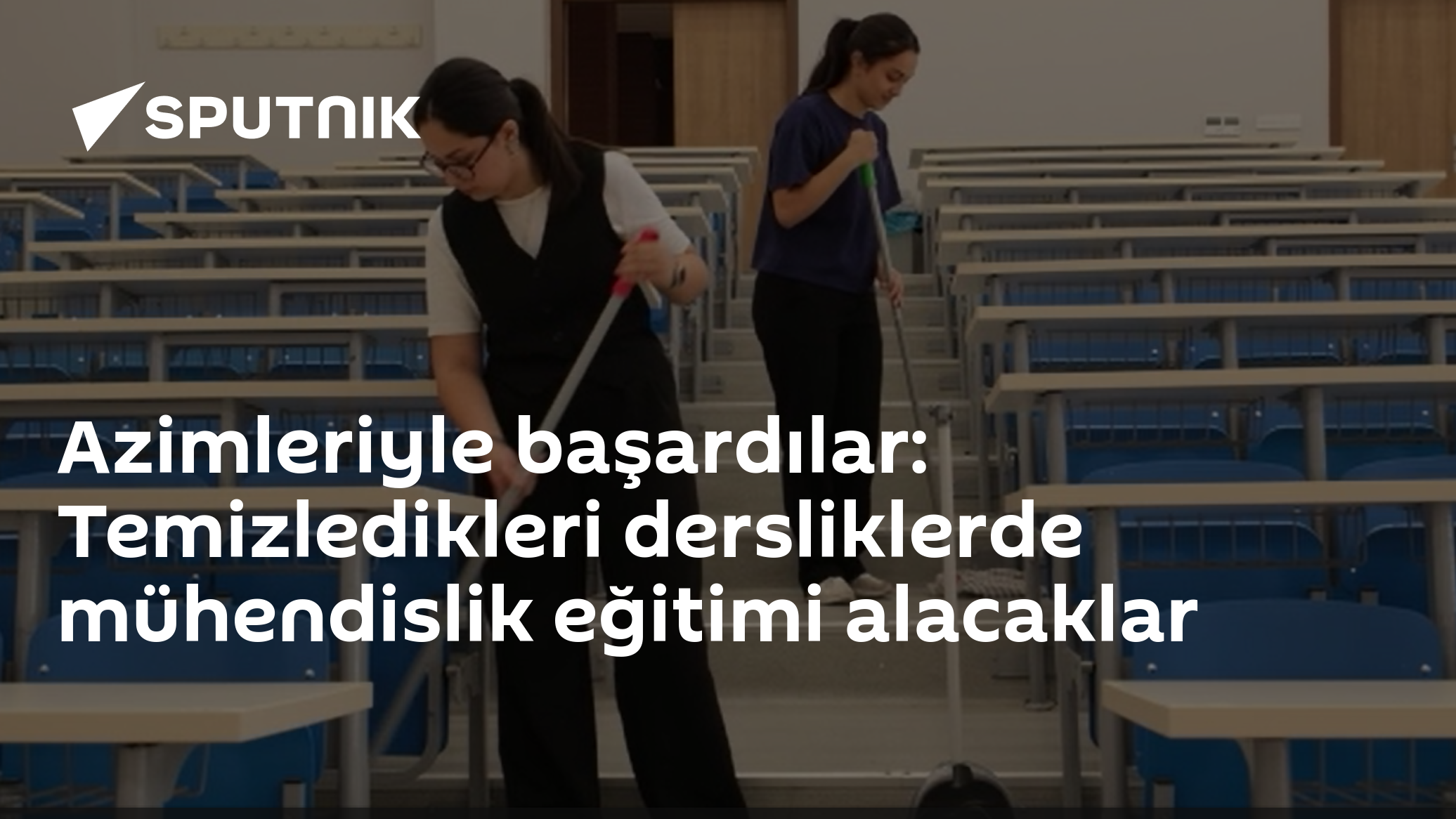 Azimleriyle başardılar: Temizledikleri dersliklerde mühendislik eğitimi alacaklar