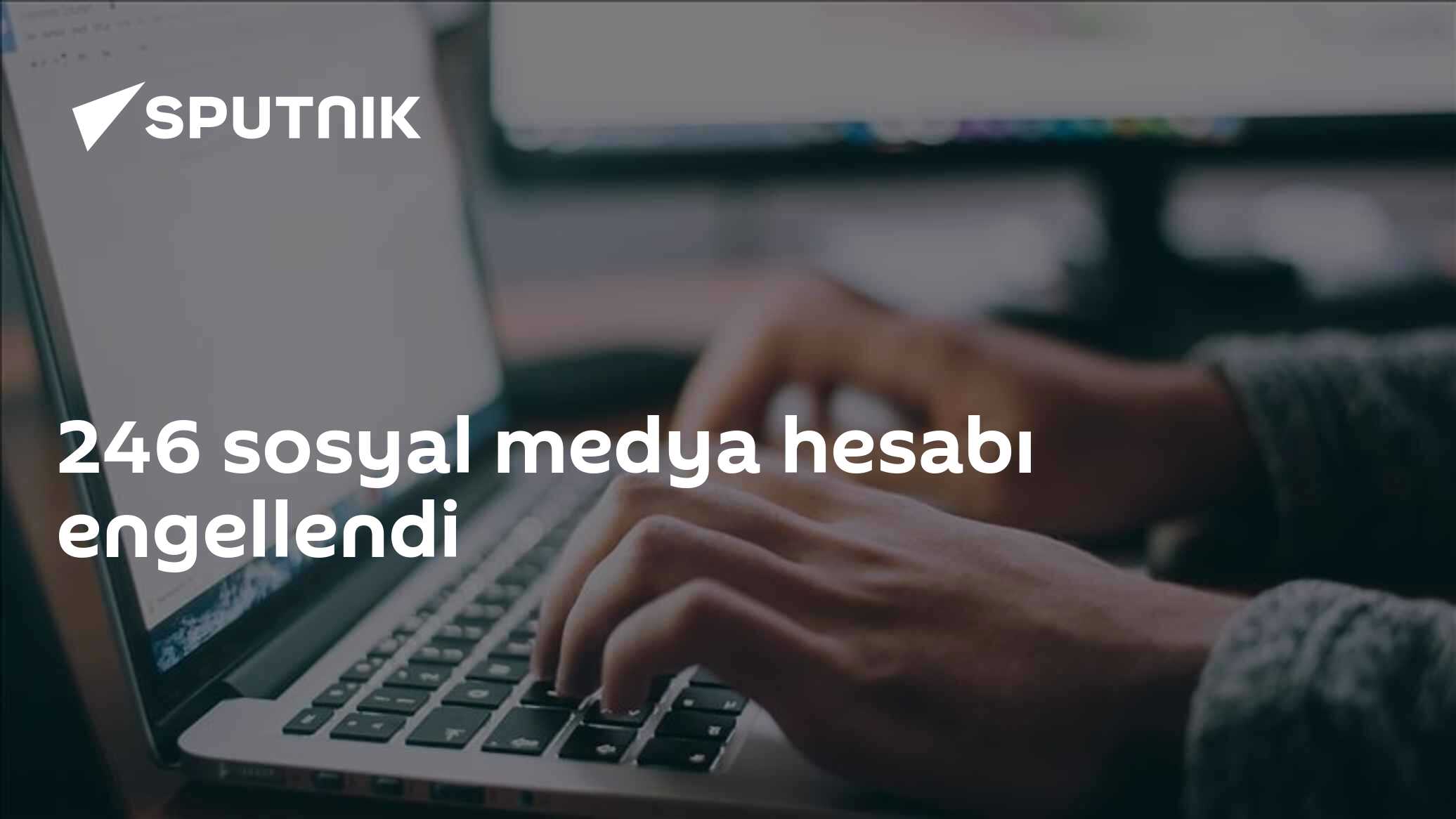 246 sosyal medya hesabı engellendi