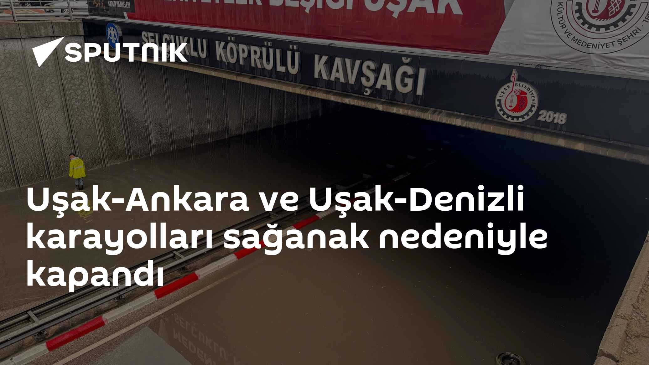 Uşak-Ankara ve Uşak-Denizli karayolları sağanak nedeniyle kapandı