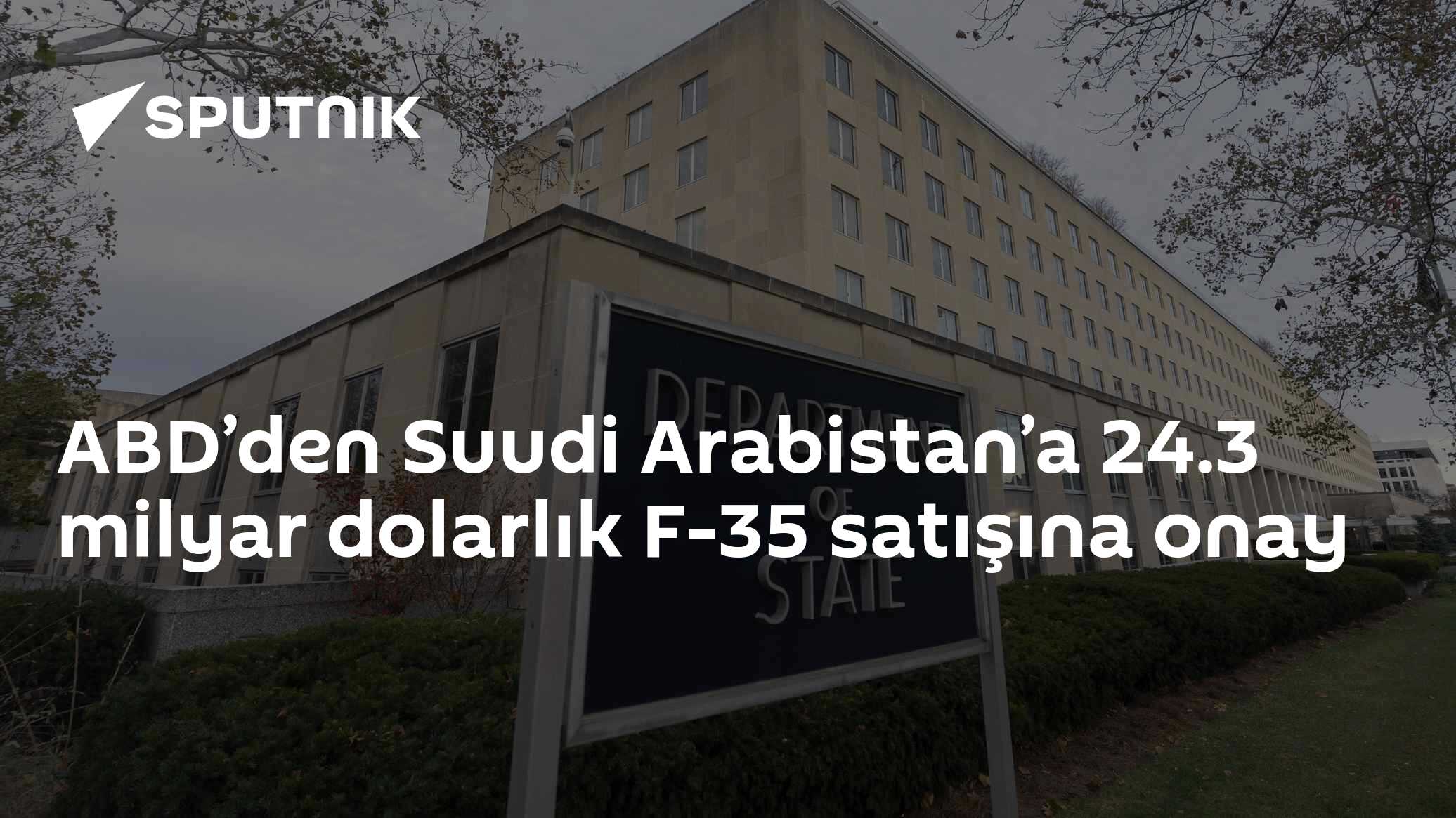 ABD’den Suudi Arabistan’a 24.3 milyar dolarlık F-35 satışına onay