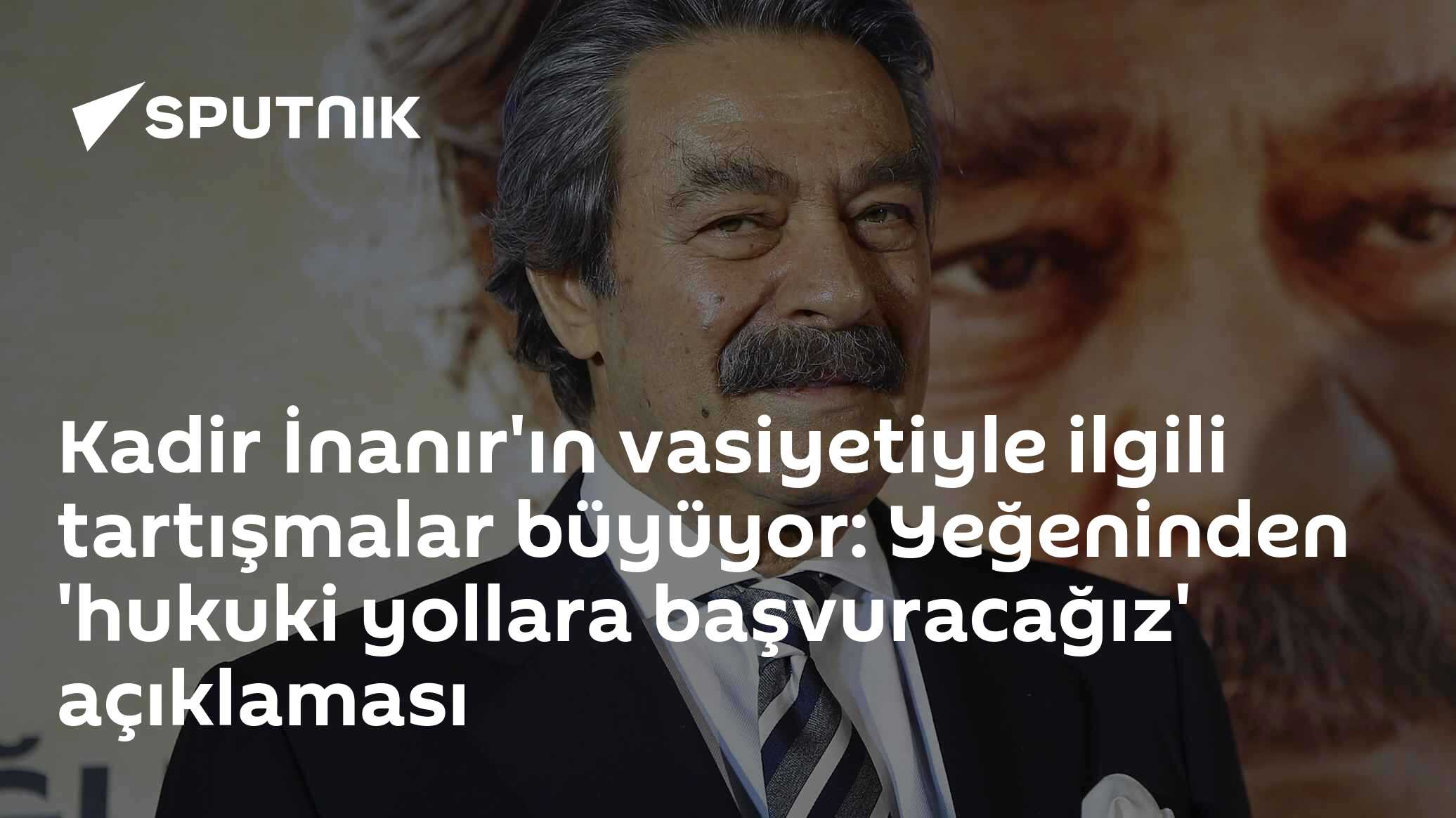 Kadir İnanır'ın vasiyetiyle ilgili tartışmalar büyüyor: Yeğeninden 'hukuki yollara başvuracağız' açıklaması