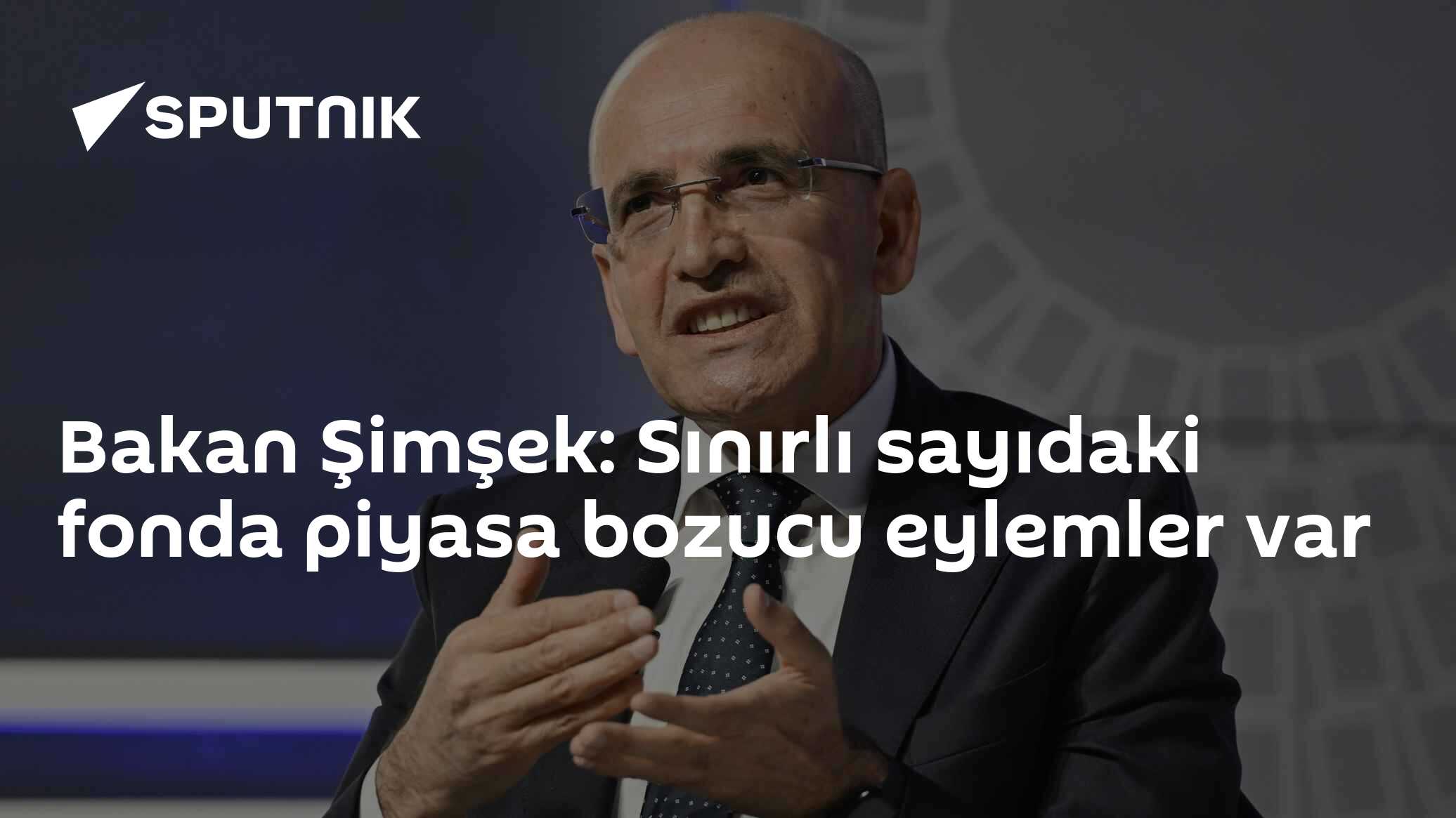 Bakan Şimşek: Sınırlı sayıdaki fonda piyasa bozucu eylemler var