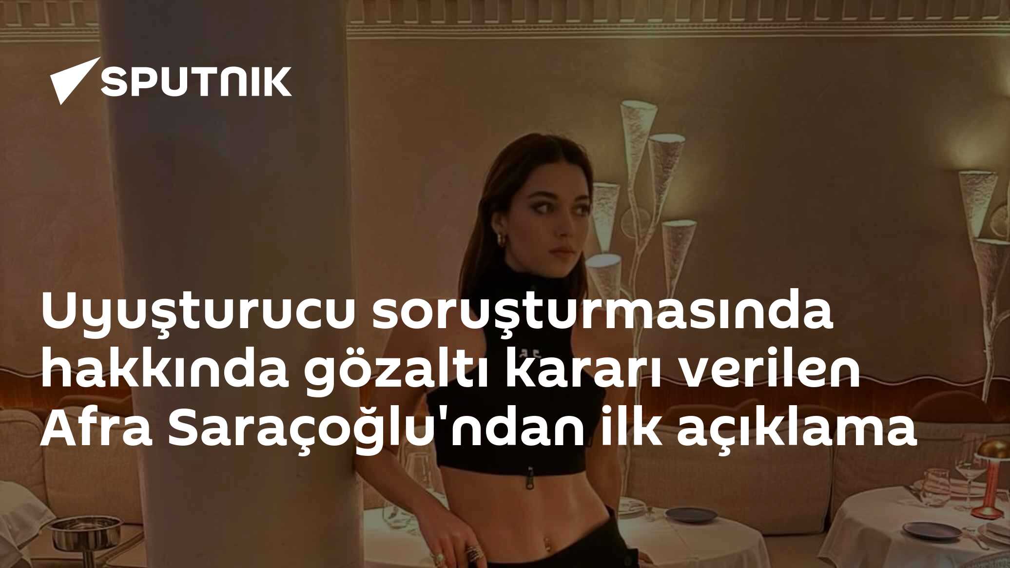 Uyuşturucu soruşturmasında hakkında gözaltı kararı verilen Afra Saraçoğlu'ndan ilk açıklama