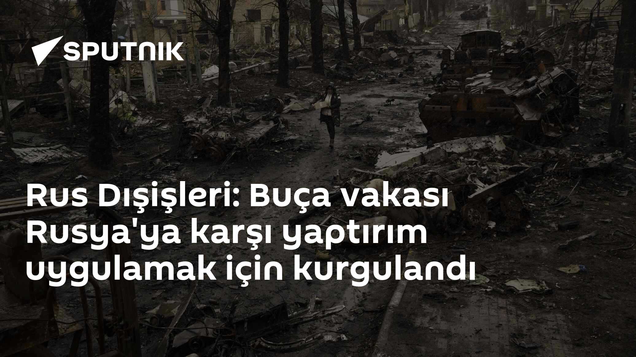 Rus Dışişleri: Buça vakası Rusya'ya karşı yaptırım uygulamak için kurgulandı