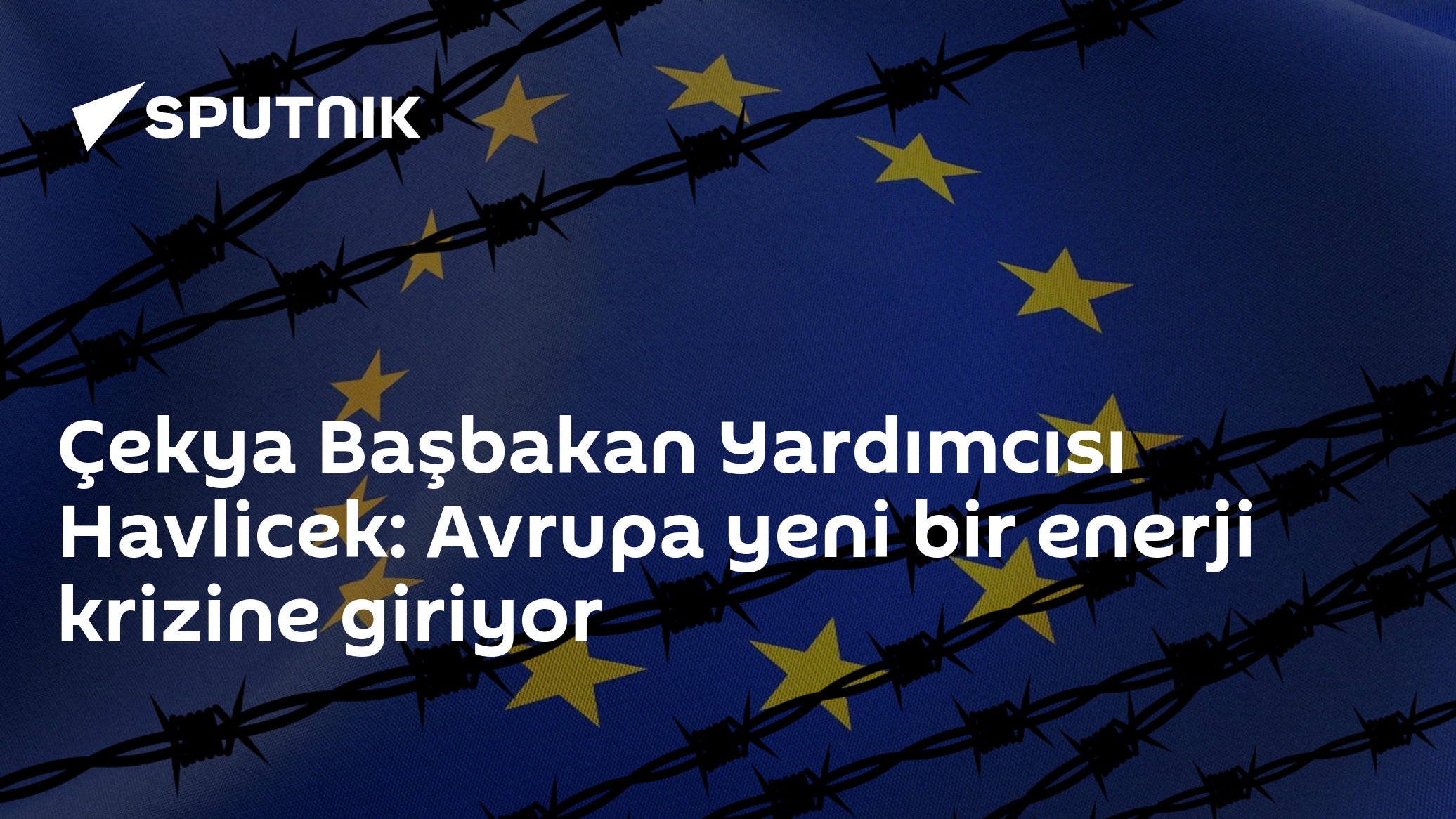 Çekya Başbakan Yardımcısı Havlicek: Avrupa yeni bir enerji krizine giriyor