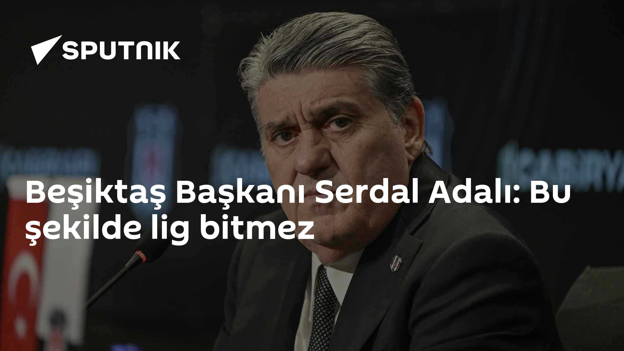Beşiktaş Başkanı Serdal Adalı: Bu şekilde lig bitmez