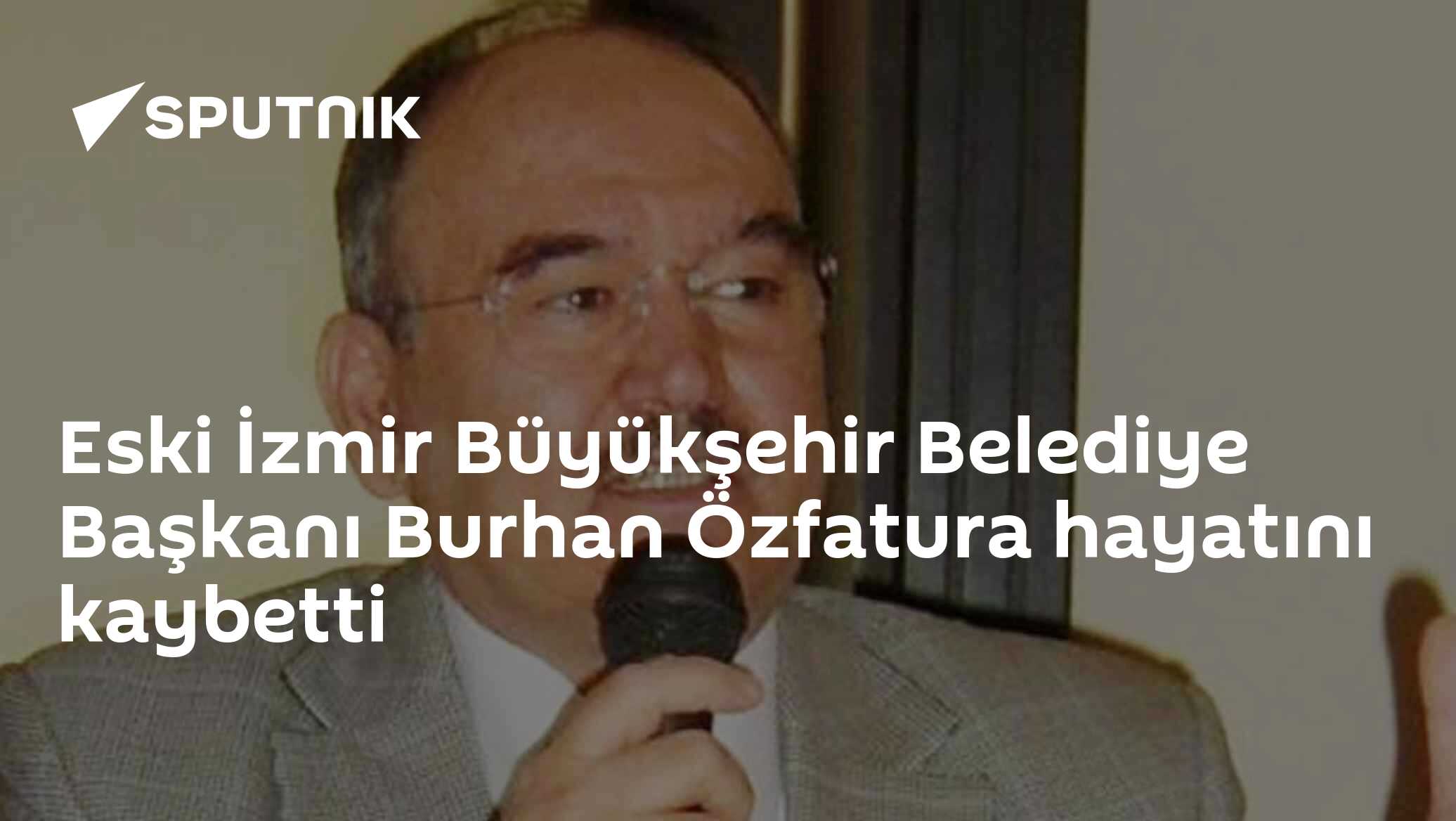 Eski İzmir Büyükşehir Belediye Başkanı Burhan Özfatura hayatını kaybetti