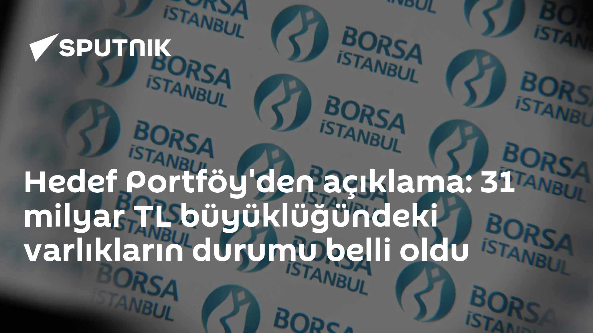 Hedef Portföy'den açıklama: 31 milyar TL büyüklüğündeki varlıkların durumu belli oldu